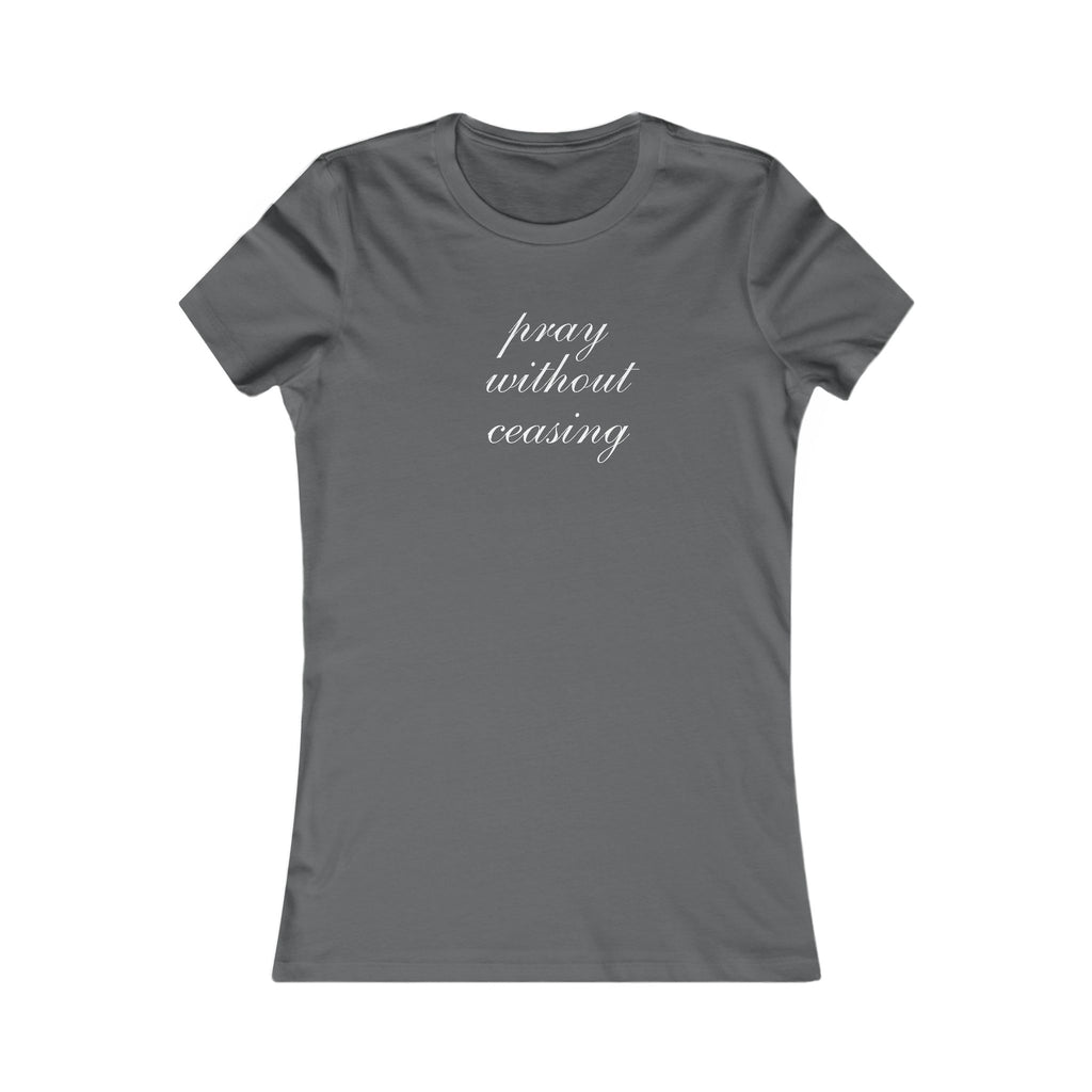 Prayer Without Ceasing Women’s Tee — Inspirational Christian T‑Shirt