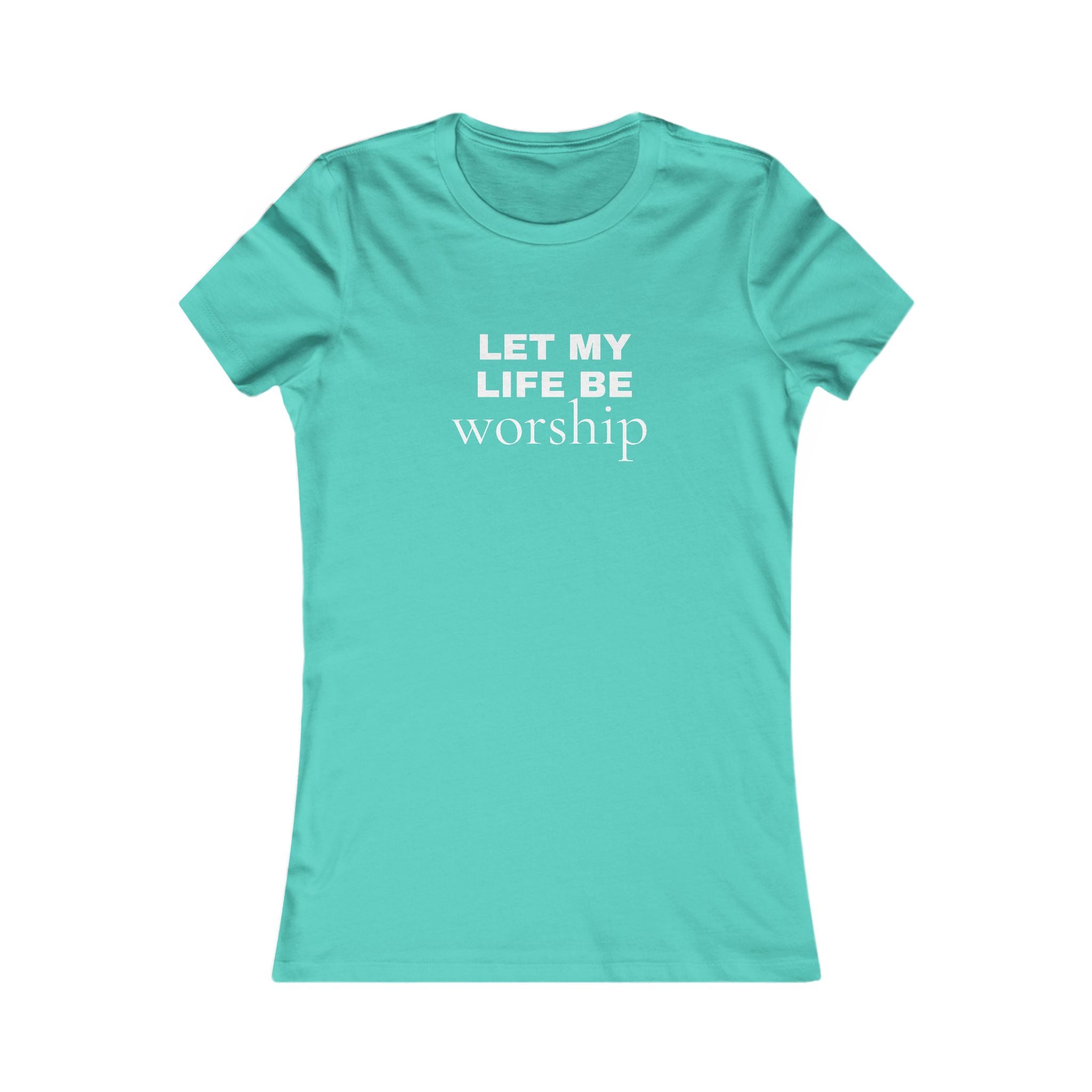 Let My Life Be Worship Women’s Tee — Christian Faith Inspirational Shirt