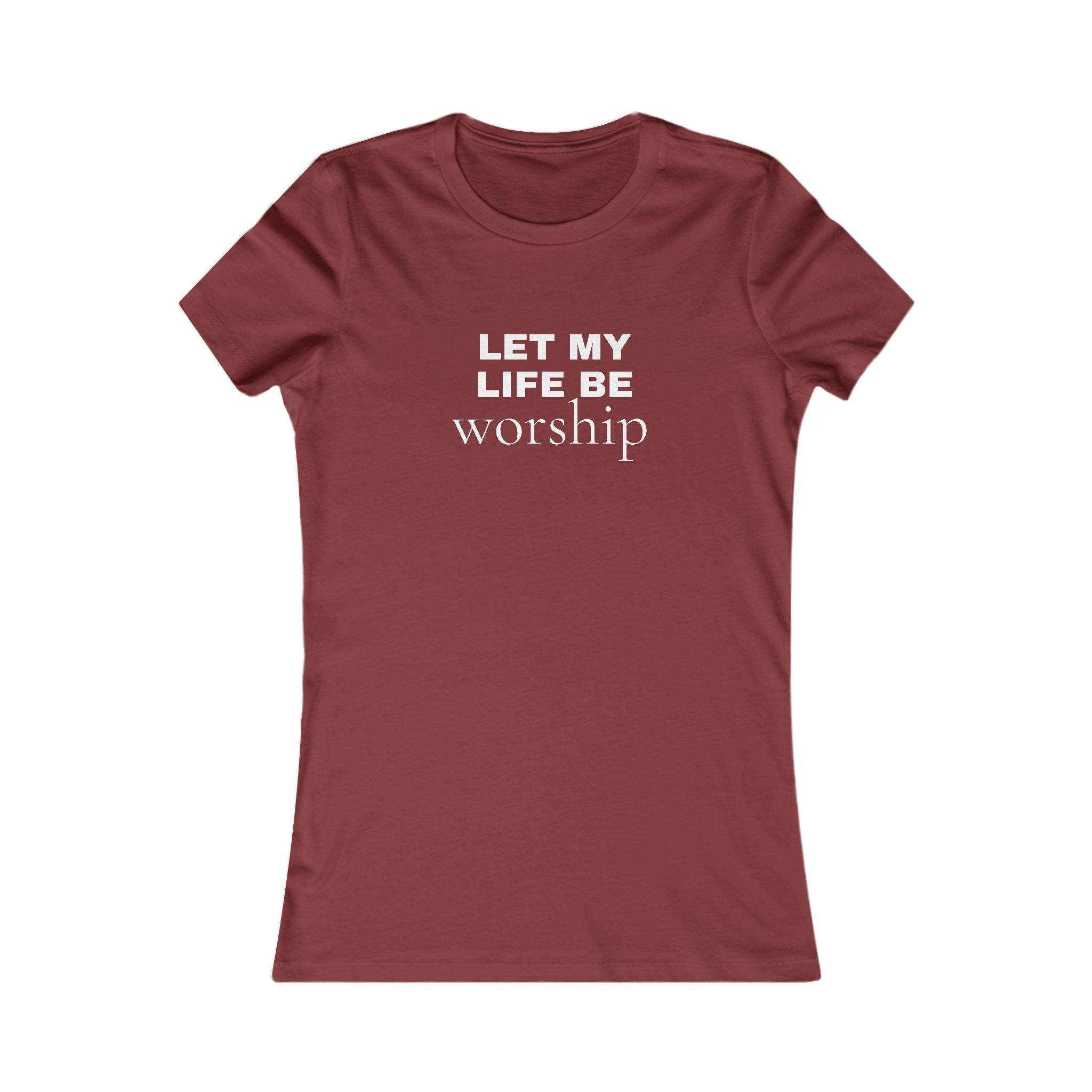 Let My Life Be Worship Women’s Tee — Christian Faith Inspirational Shirt