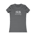 Let My Life Be Worship Women’s Tee — Christian Faith Inspirational Shirt