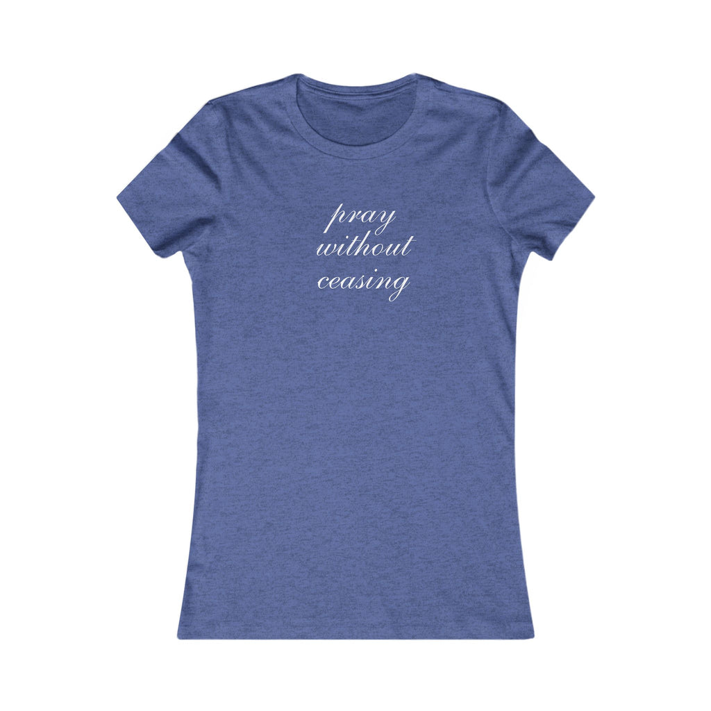 Prayer Without Ceasing Women’s Tee — Inspirational Christian T‑Shirt