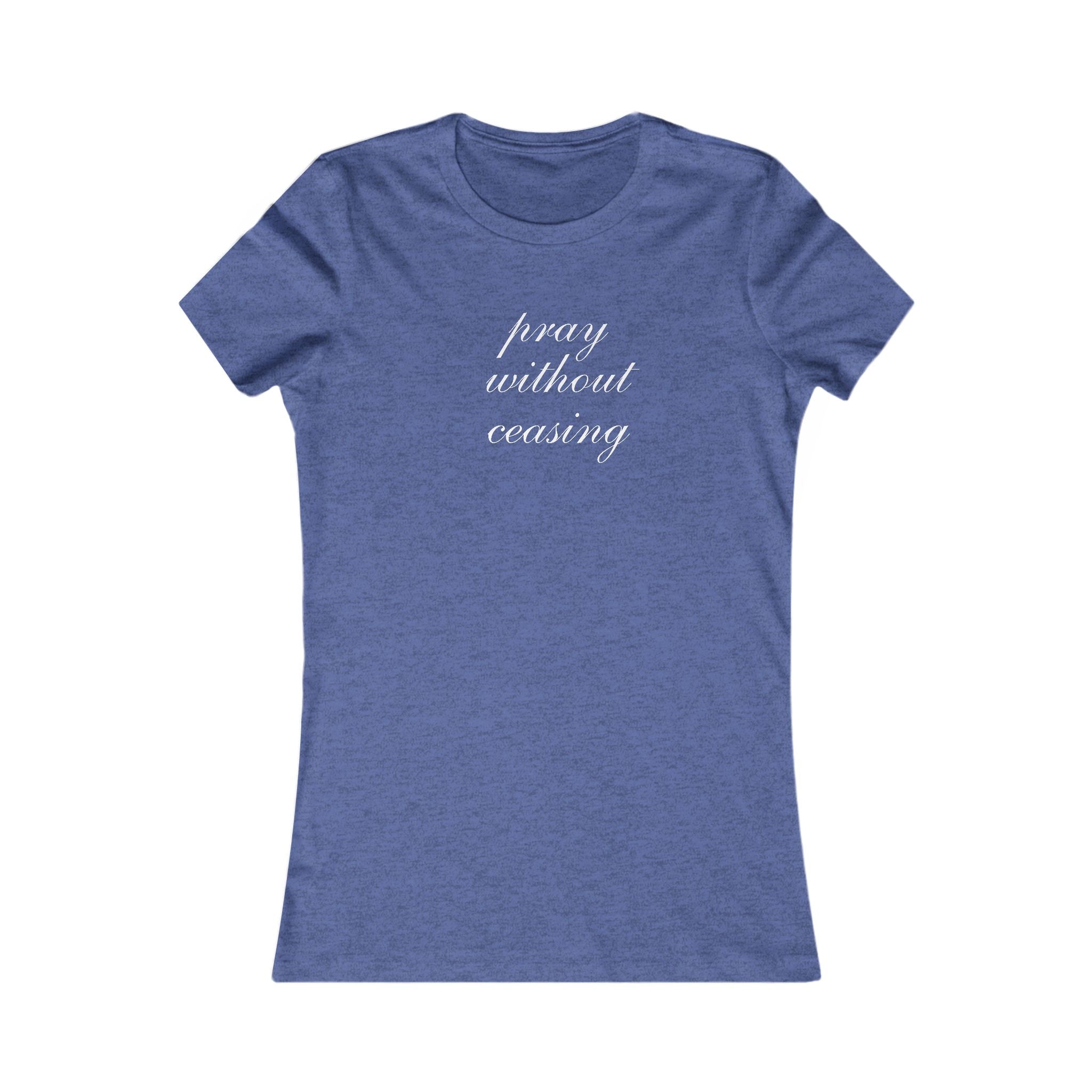 Prayer Without Ceasing Women’s Tee — Inspirational Christian T‑Shirt
