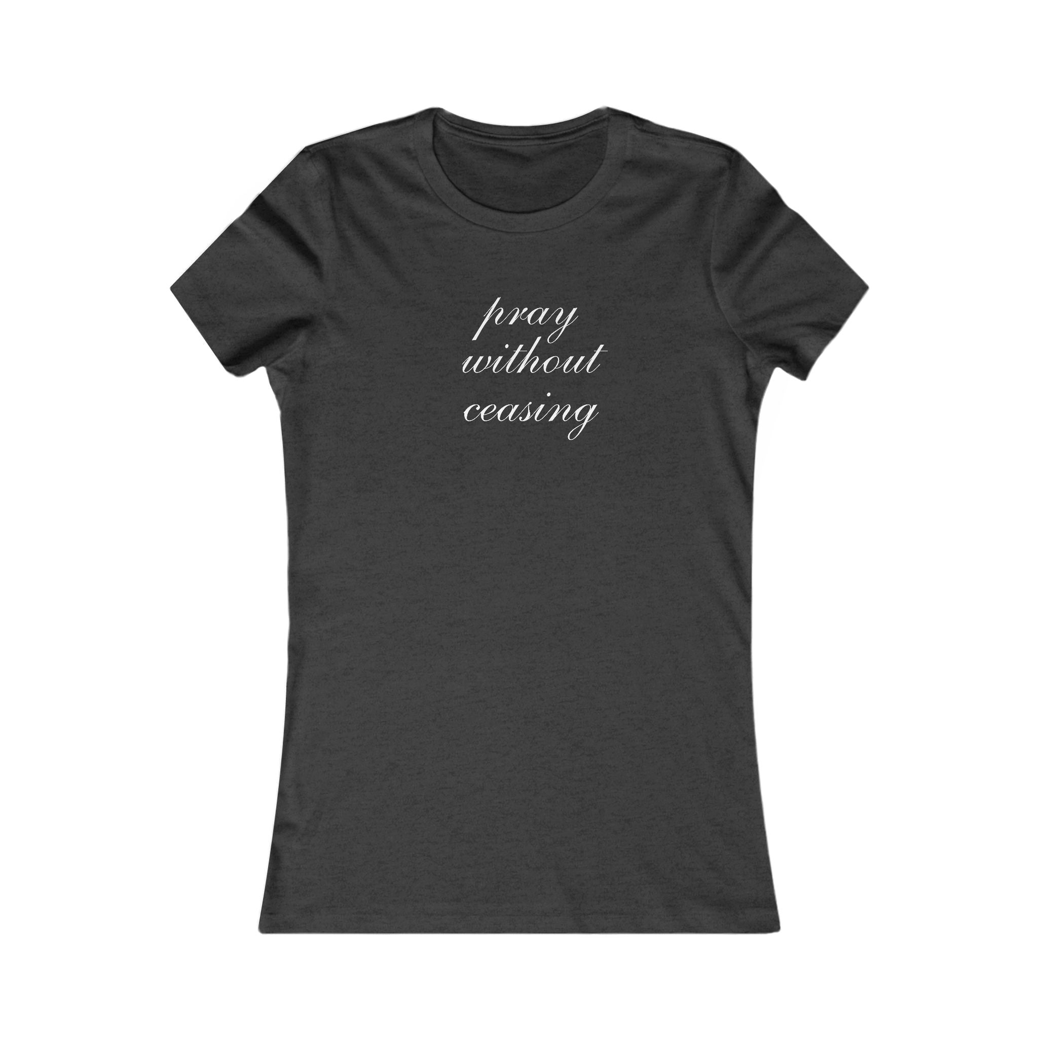 Prayer Without Ceasing Women’s Tee — Inspirational Christian T‑Shirt