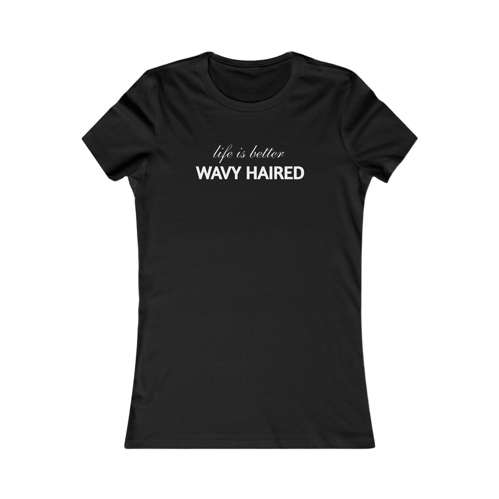 Life Is Better Wavy Haired Tee — Women's Graphic T-Shirt