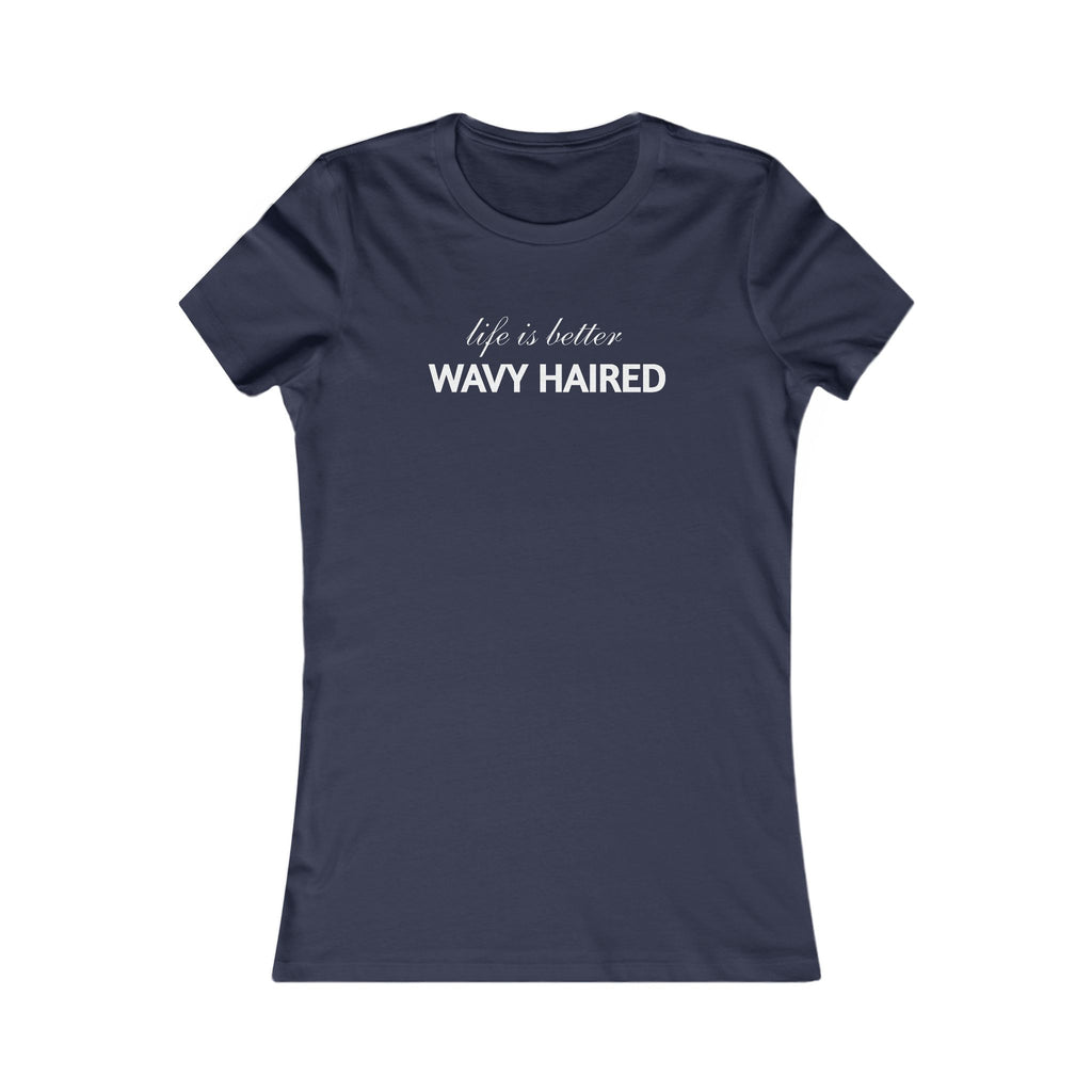 Life Is Better Wavy Haired Tee — Women's Graphic T-Shirt