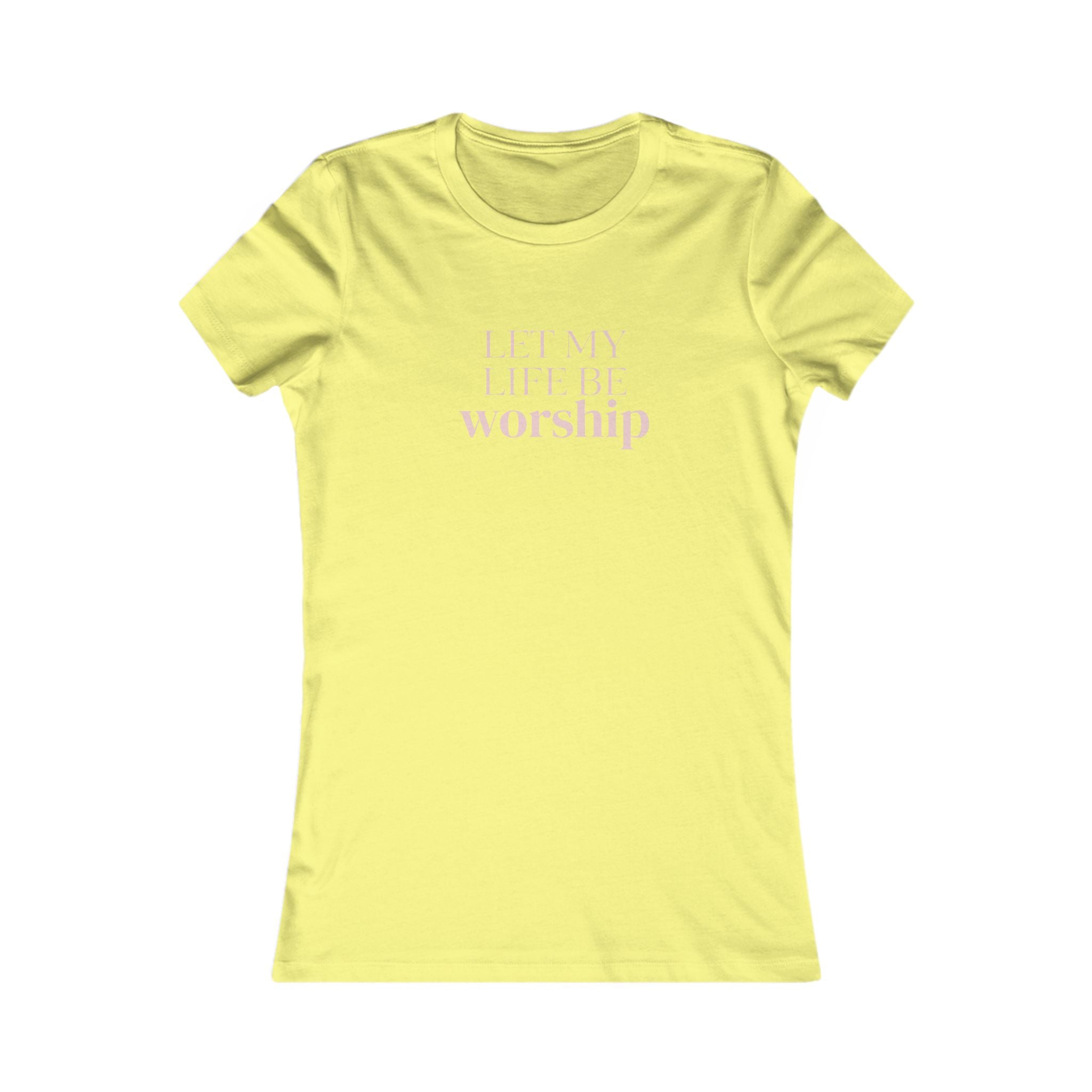 Women's Favorite Tee — 'Let My Life Be Worship' Christian Graphic Tee
