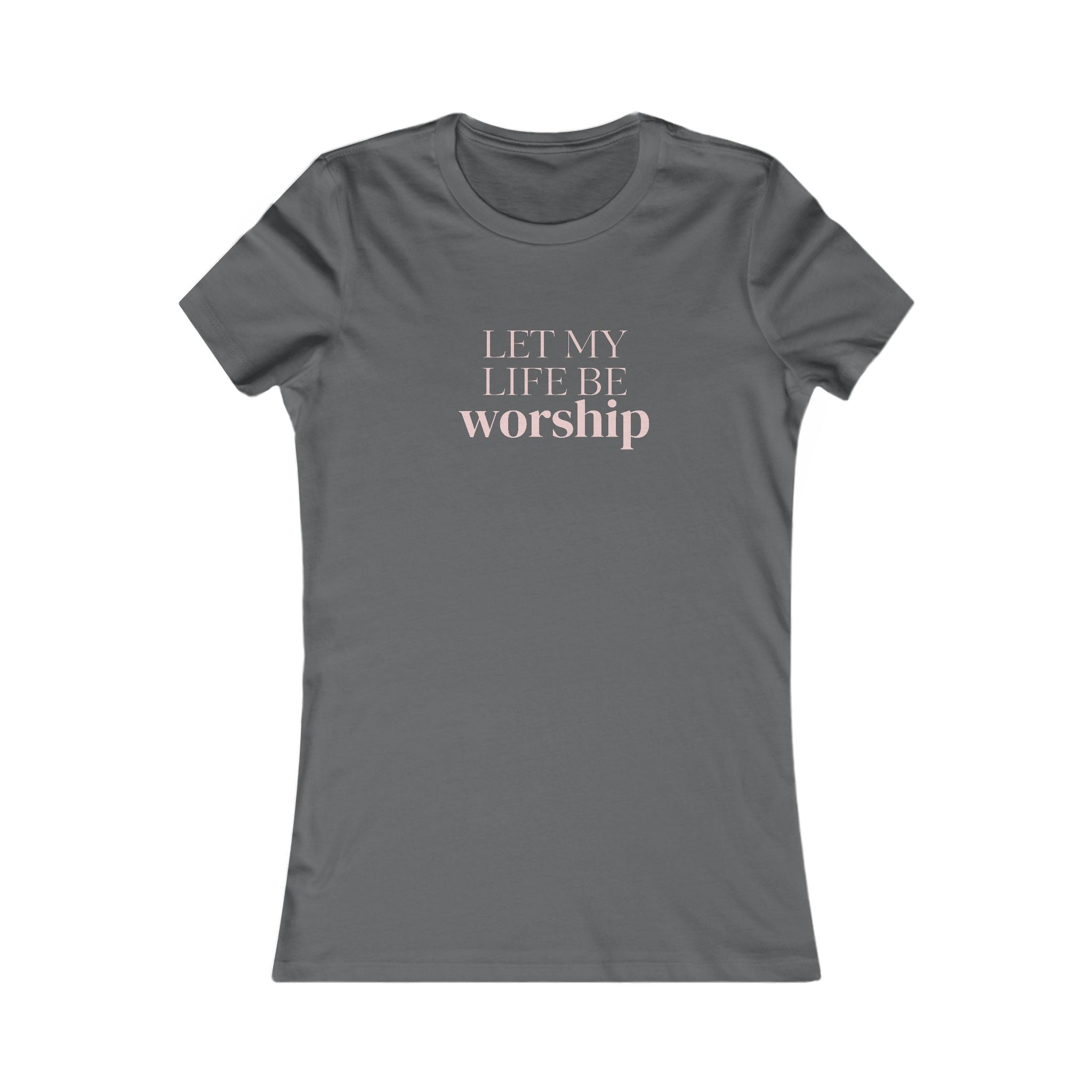 Women's Favorite Tee — 'Let My Life Be Worship' Christian Graphic Tee