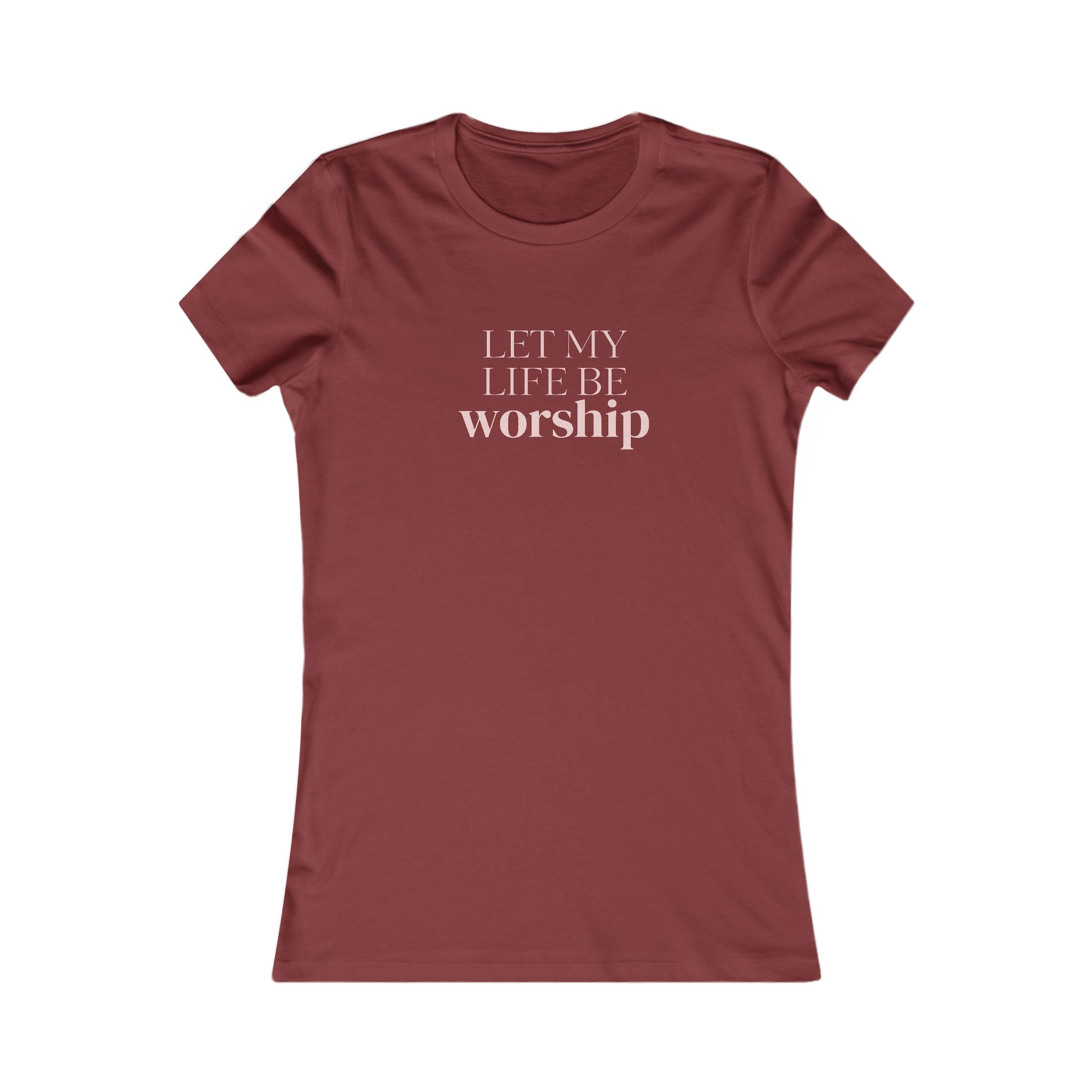 Women's Favorite Tee — 'Let My Life Be Worship' Christian Graphic Tee
