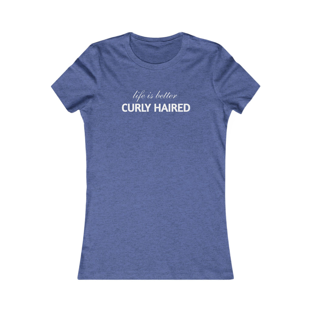 Life Is Better Curly Haired T‑Shirt — Women's Curly Hair Pride Tee