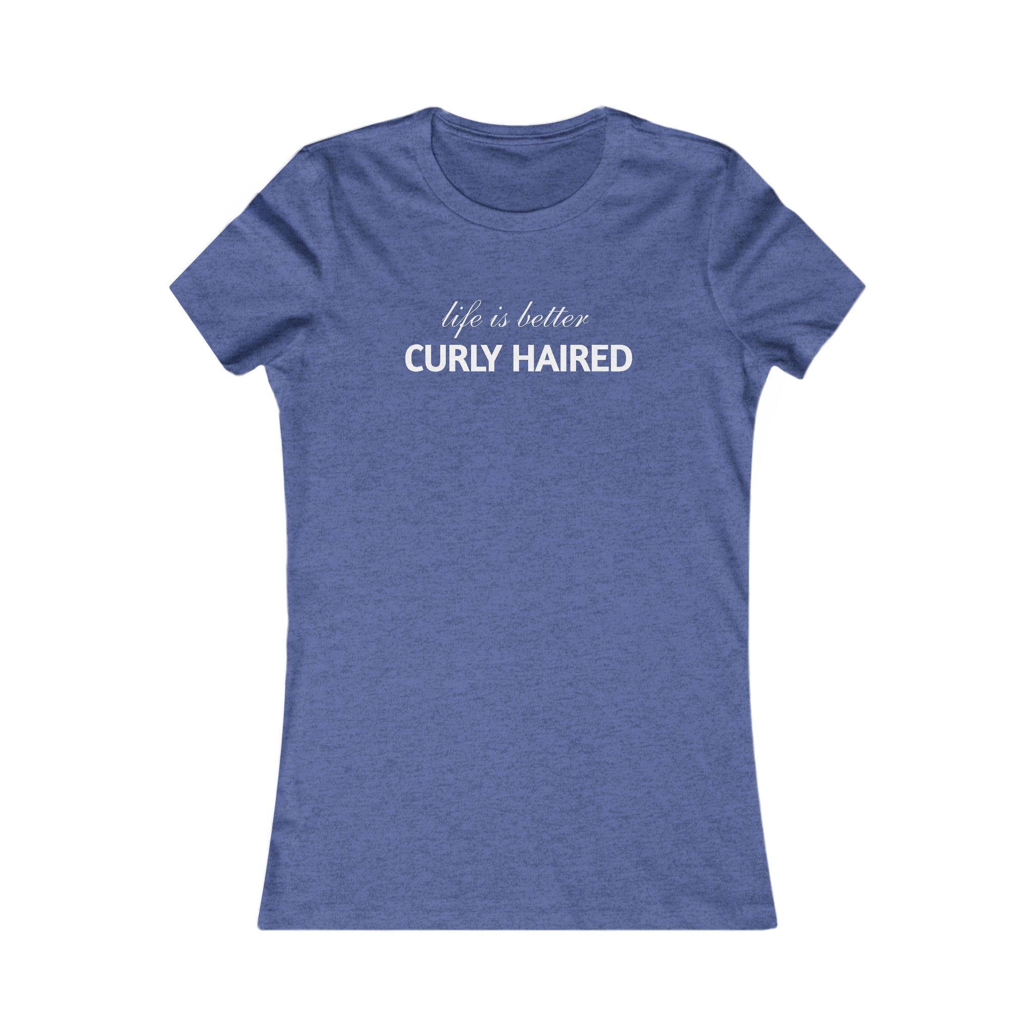 Life Is Better Curly Haired T‑Shirt — Women's Curly Hair Pride Tee