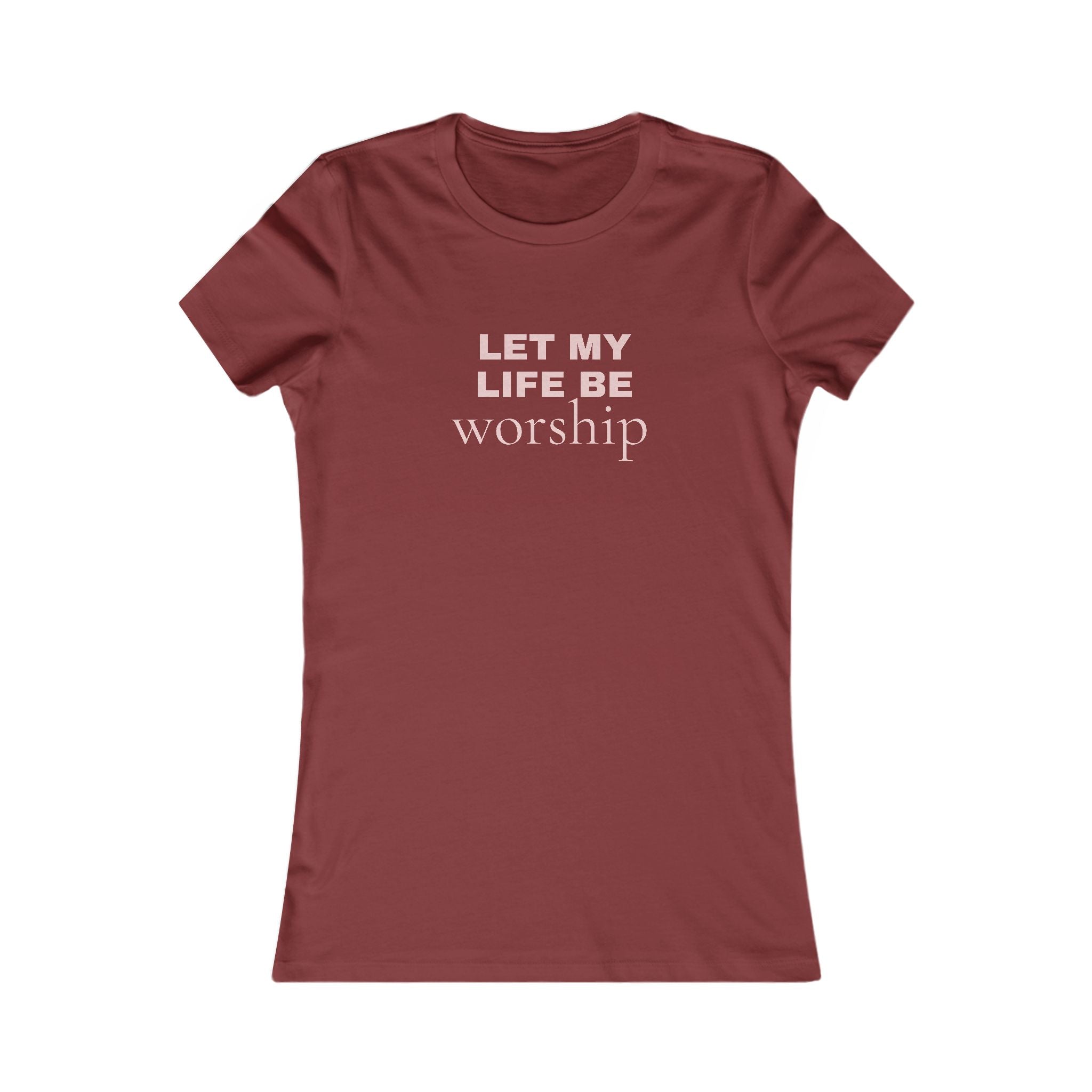 Let My Life Be Worship Women’s Tee — Faith-Based Inspirational Shirt