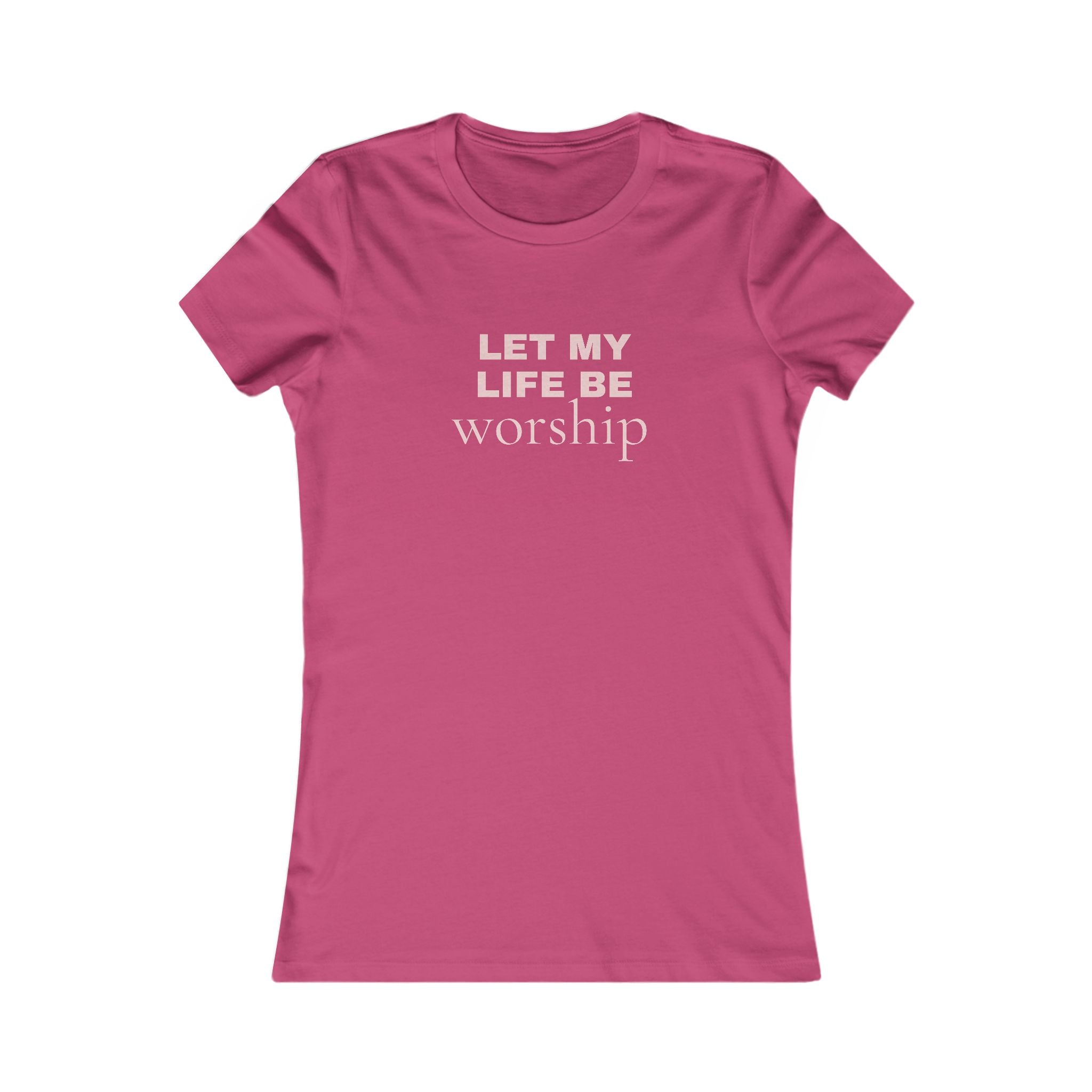 Let My Life Be Worship Women’s Tee — Faith-Based Inspirational Shirt