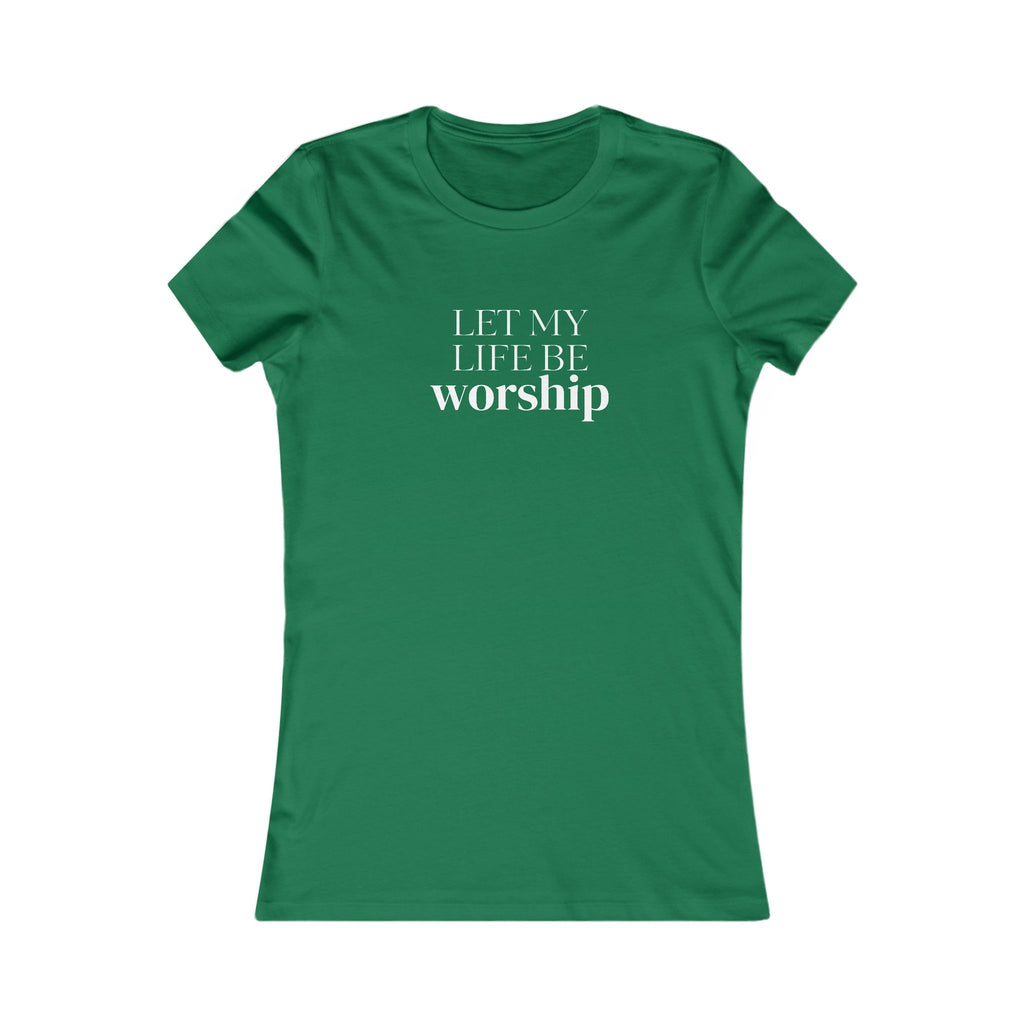 Let My Life Be Worship Women’s Tee — Christian Faith Graphic Shirt
