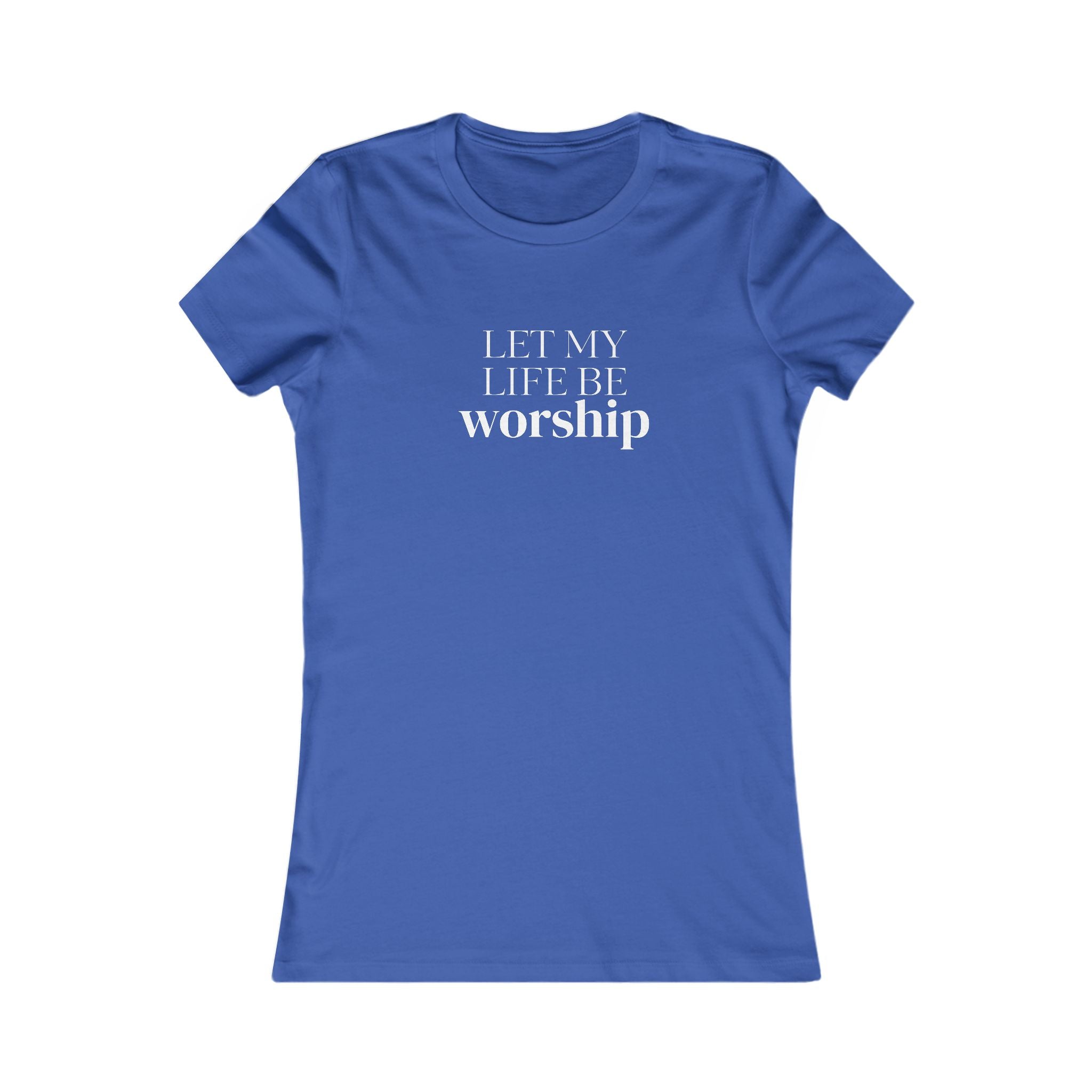 Let My Life Be Worship Women’s Tee — Christian Faith Graphic Shirt