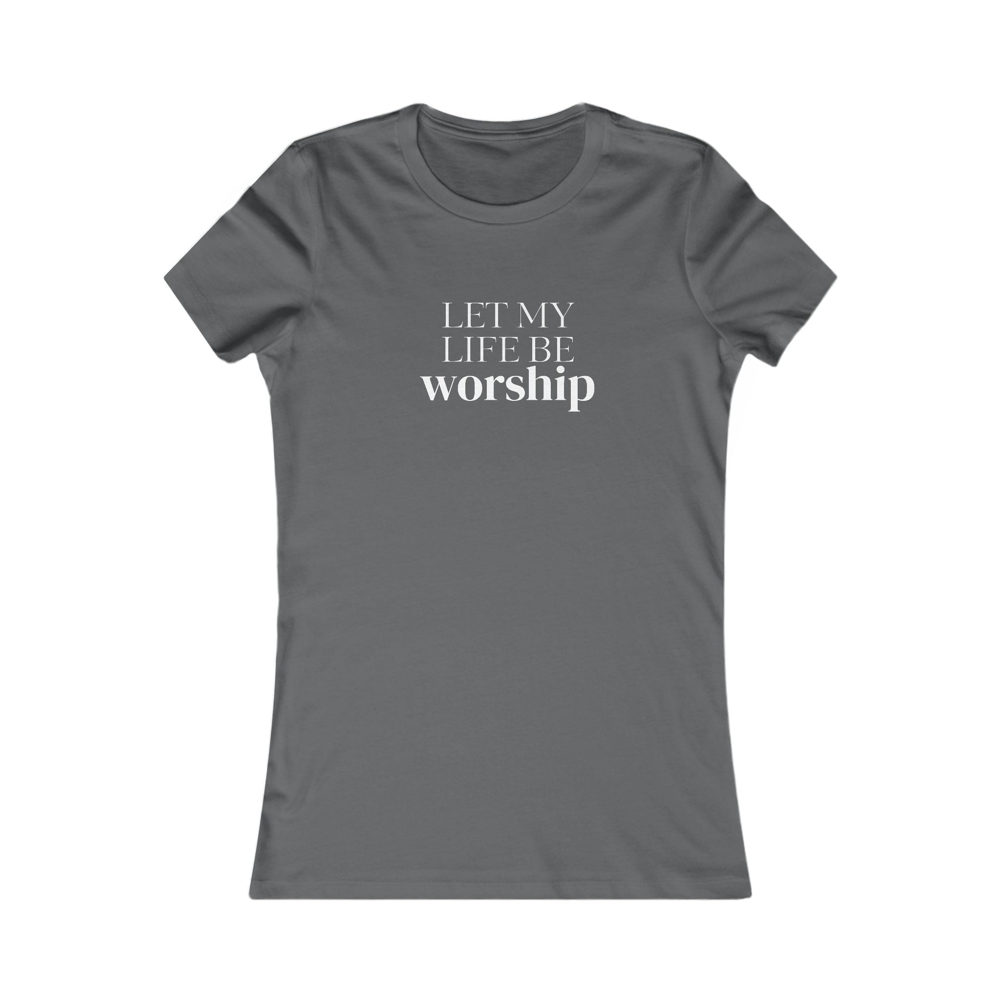 Let My Life Be Worship Women’s Tee — Christian Faith Graphic Shirt