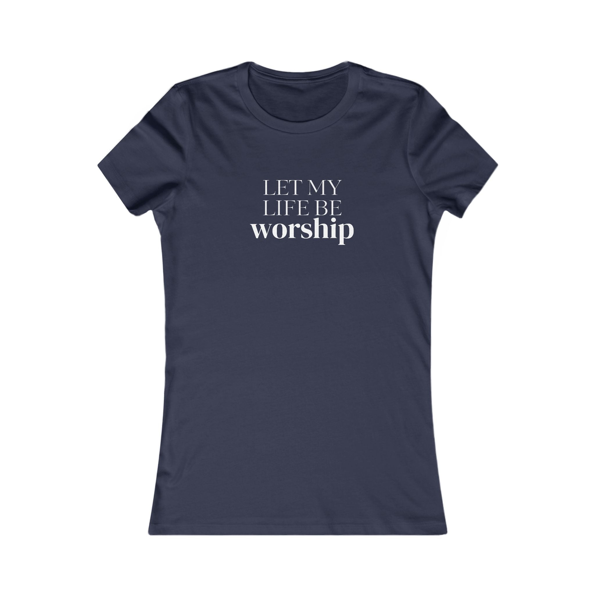 Let My Life Be Worship Women’s Tee — Christian Faith Graphic Shirt