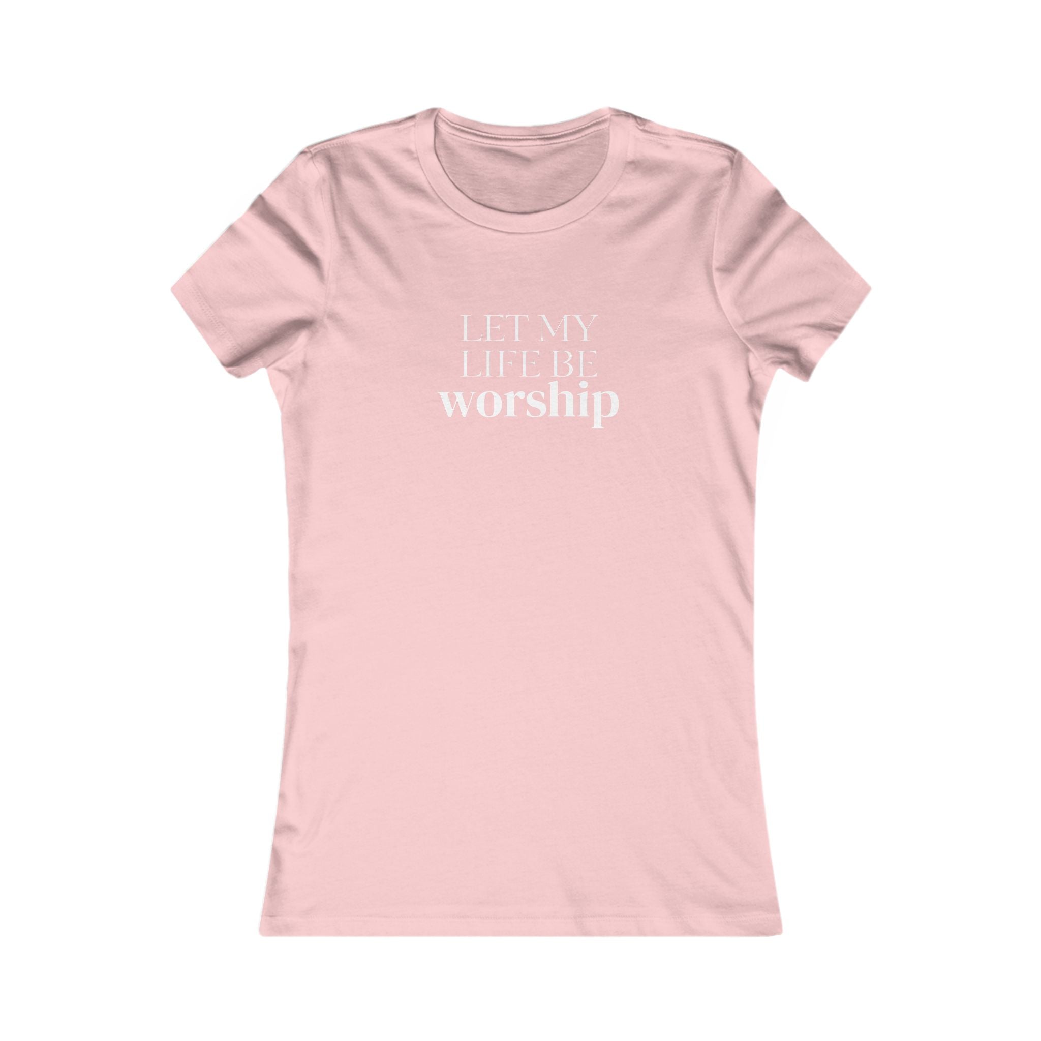 Let My Life Be Worship Women’s Tee — Christian Faith Graphic Shirt