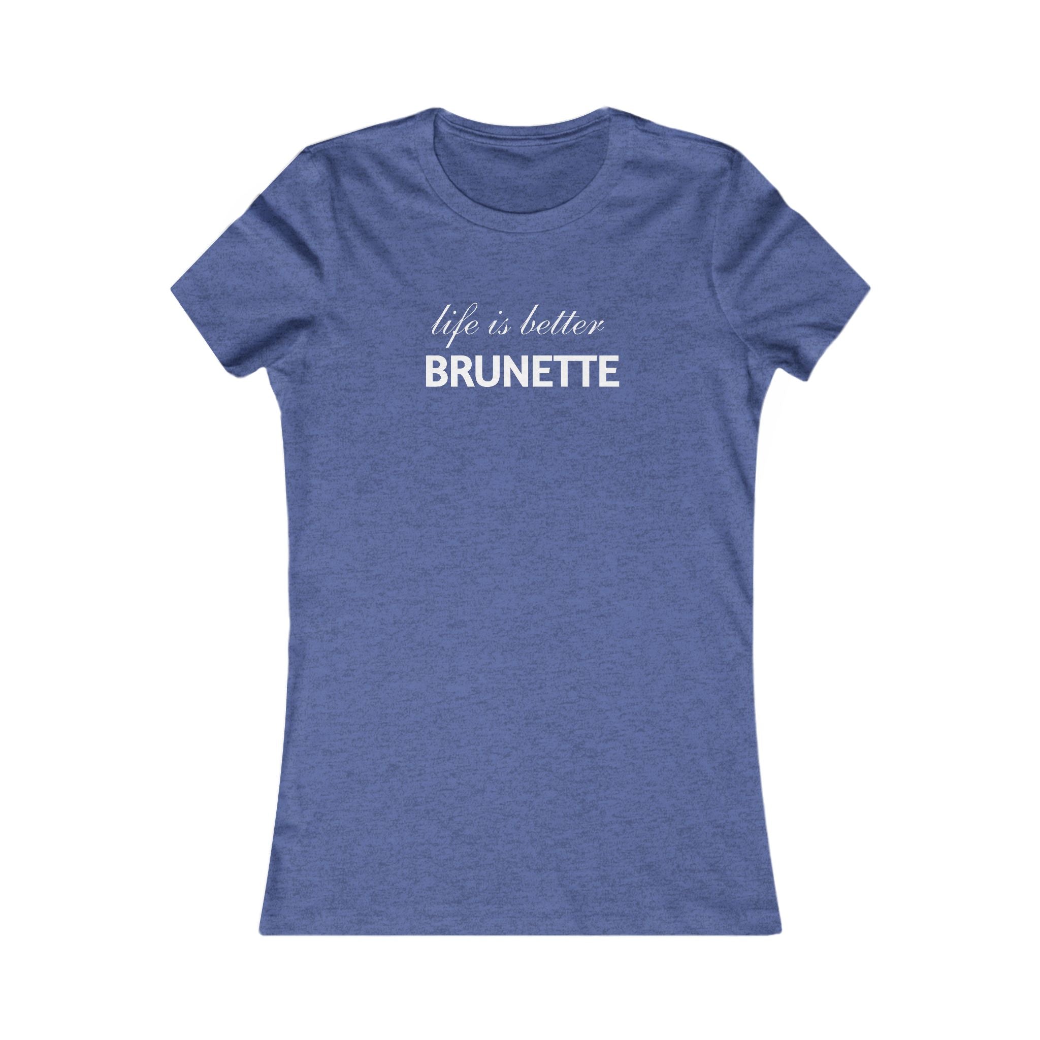 Life Is Better Brunette Women's Tee — Funny Hair Pride Shirt
