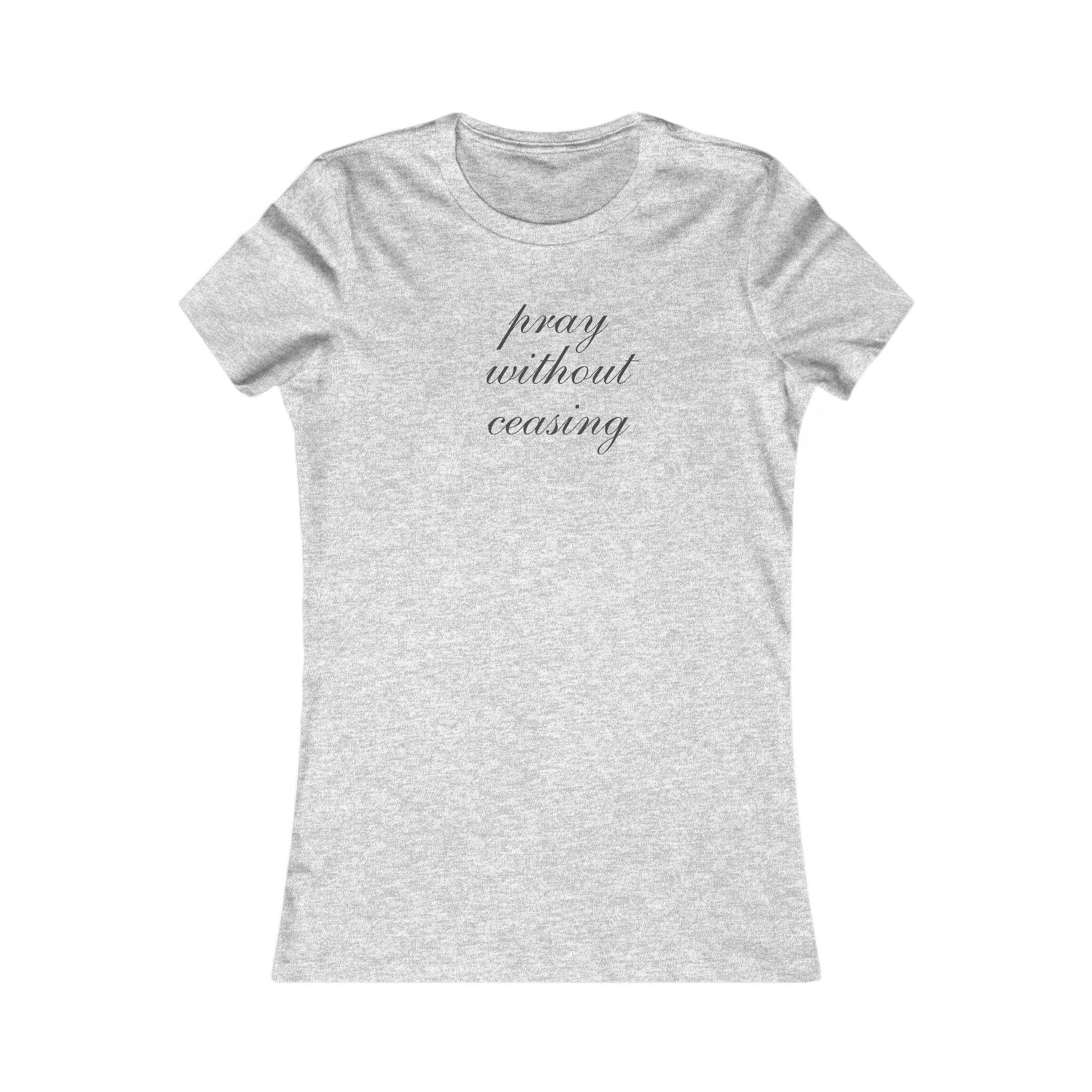 Prayer Without Ceasing Women’s Tee — Inspirational Faith Graphic Shirt