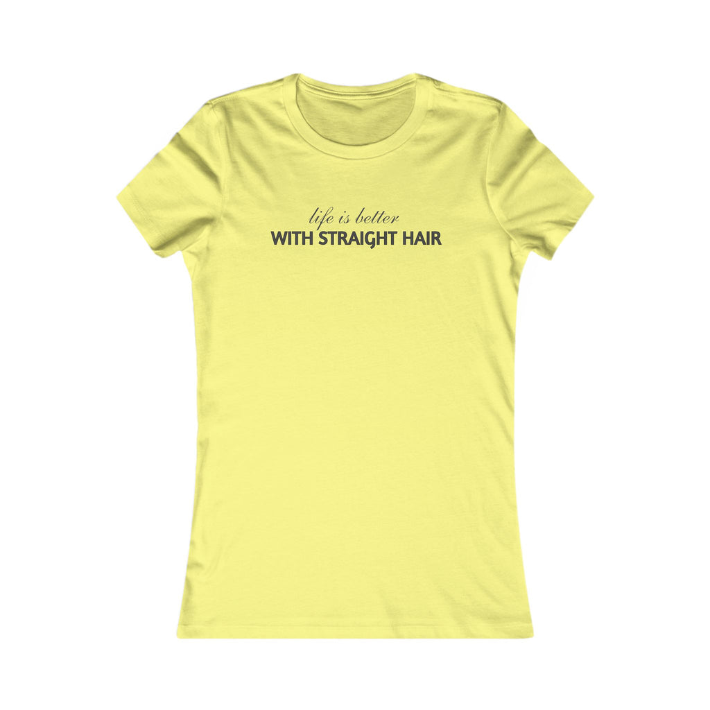 Women's Tee — "Life Is Better With Straight Hair" Graphic Shirt