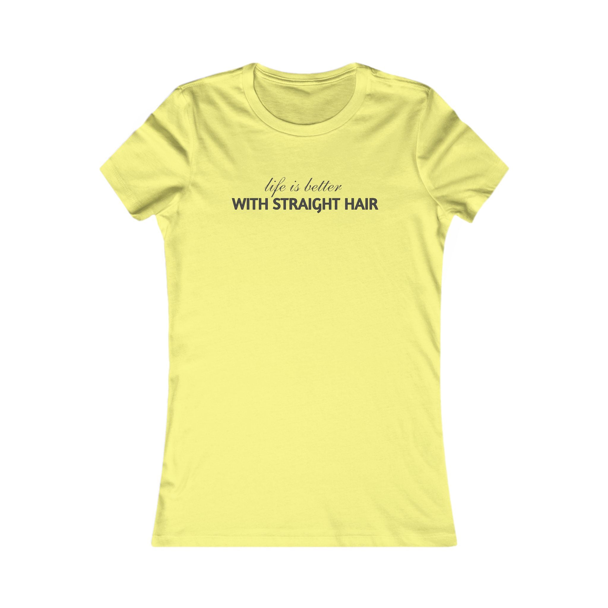 Women's Tee — "Life Is Better With Straight Hair" Graphic Shirt
