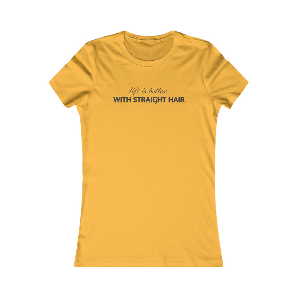 Women's Tee — "Life Is Better With Straight Hair" Graphic Shirt