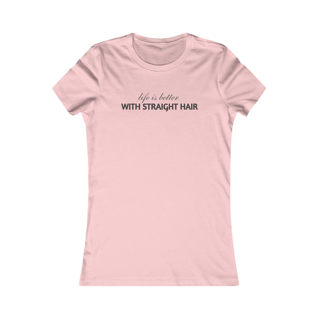 Women's Tee — "Life Is Better With Straight Hair" Graphic Shirt