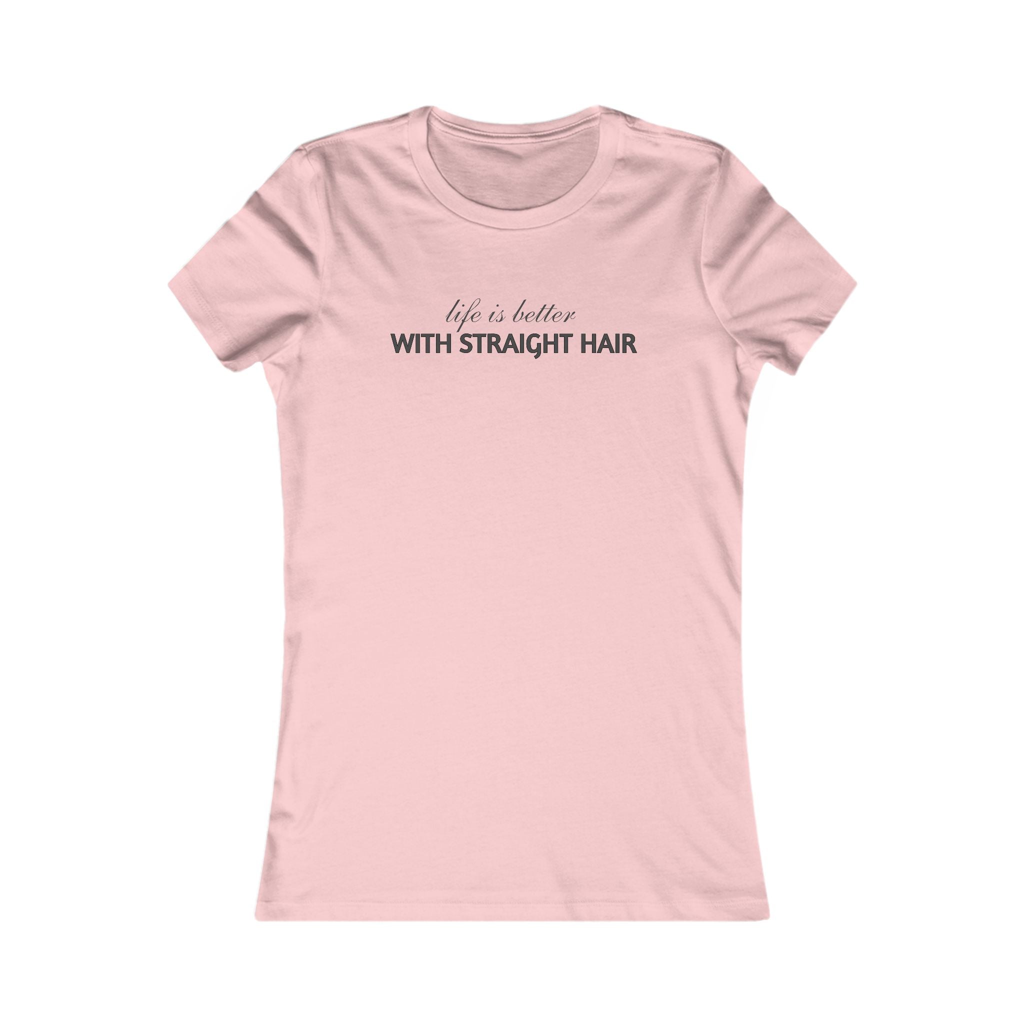 Women's Tee — "Life Is Better With Straight Hair" Graphic Shirt