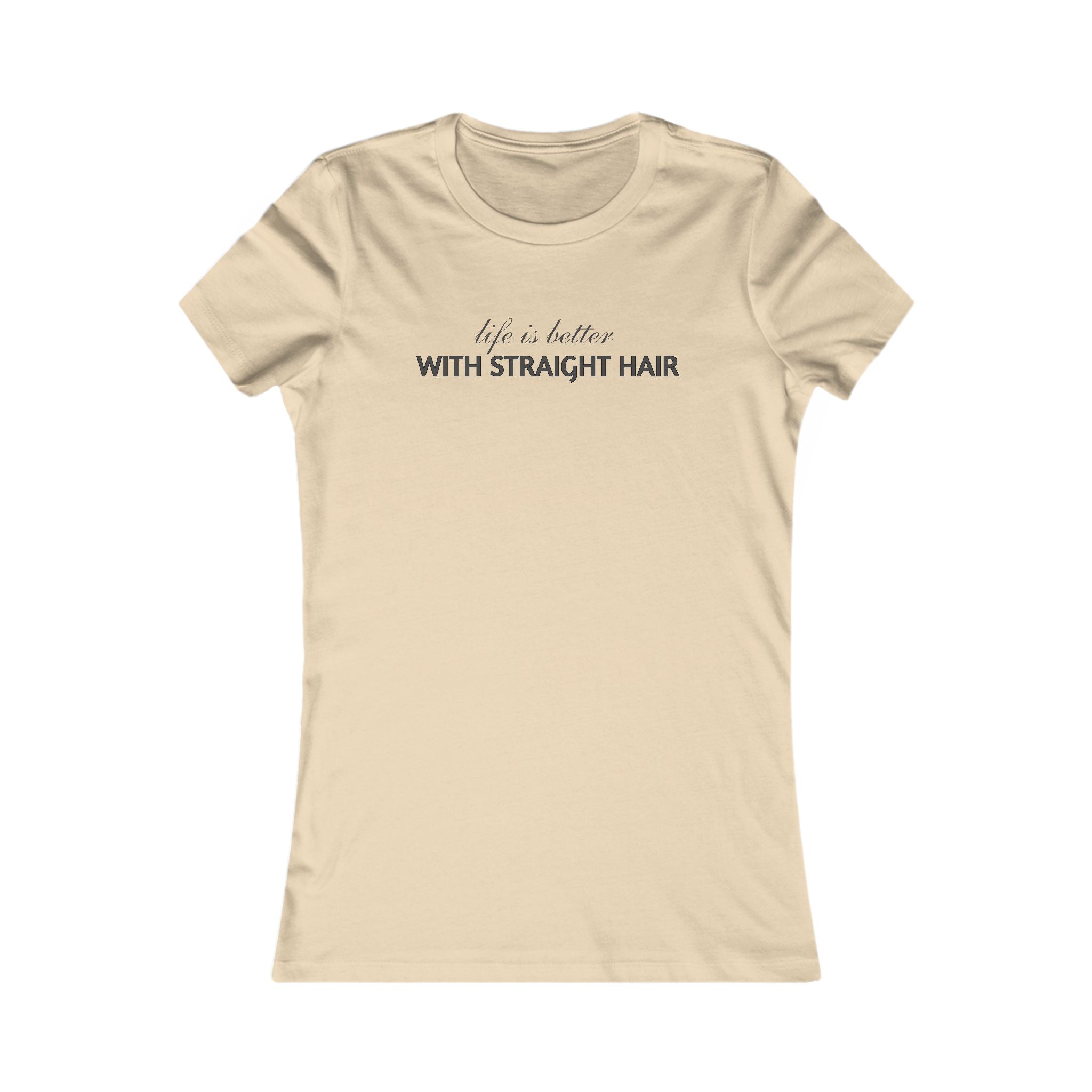 Women's Tee — "Life Is Better With Straight Hair" Graphic Shirt