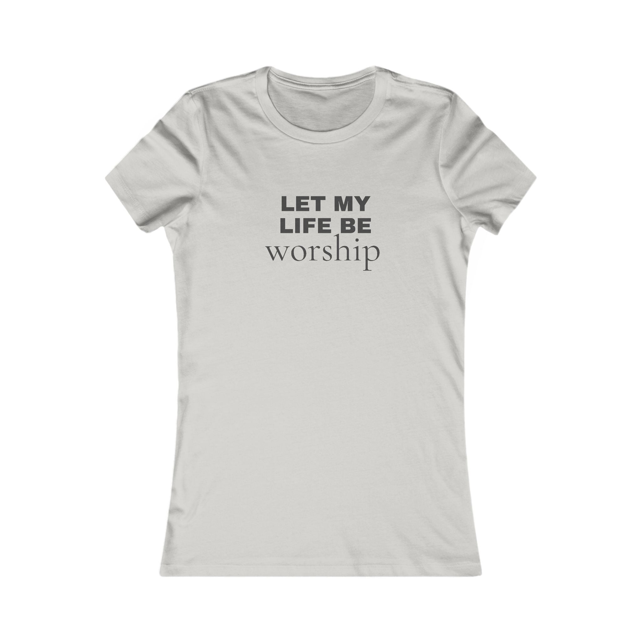 Let My Life Be Worship Women's Tee — Christian Faith Inspirational Shirt