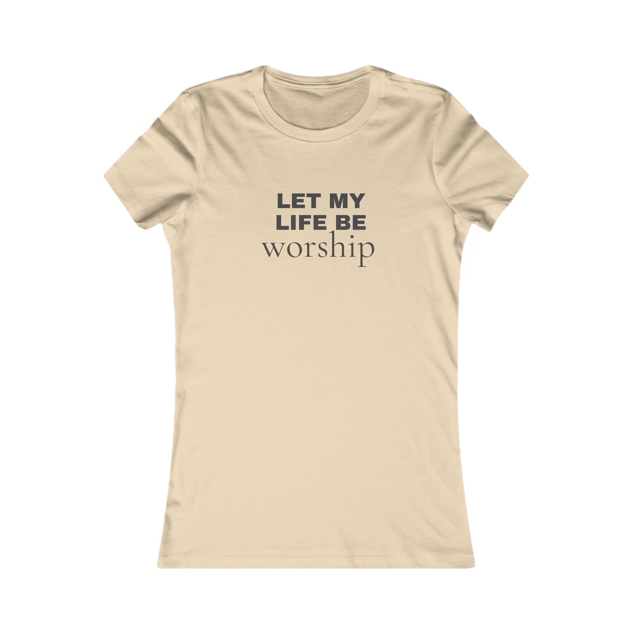 Let My Life Be Worship Women's Tee — Christian Faith Inspirational Shirt