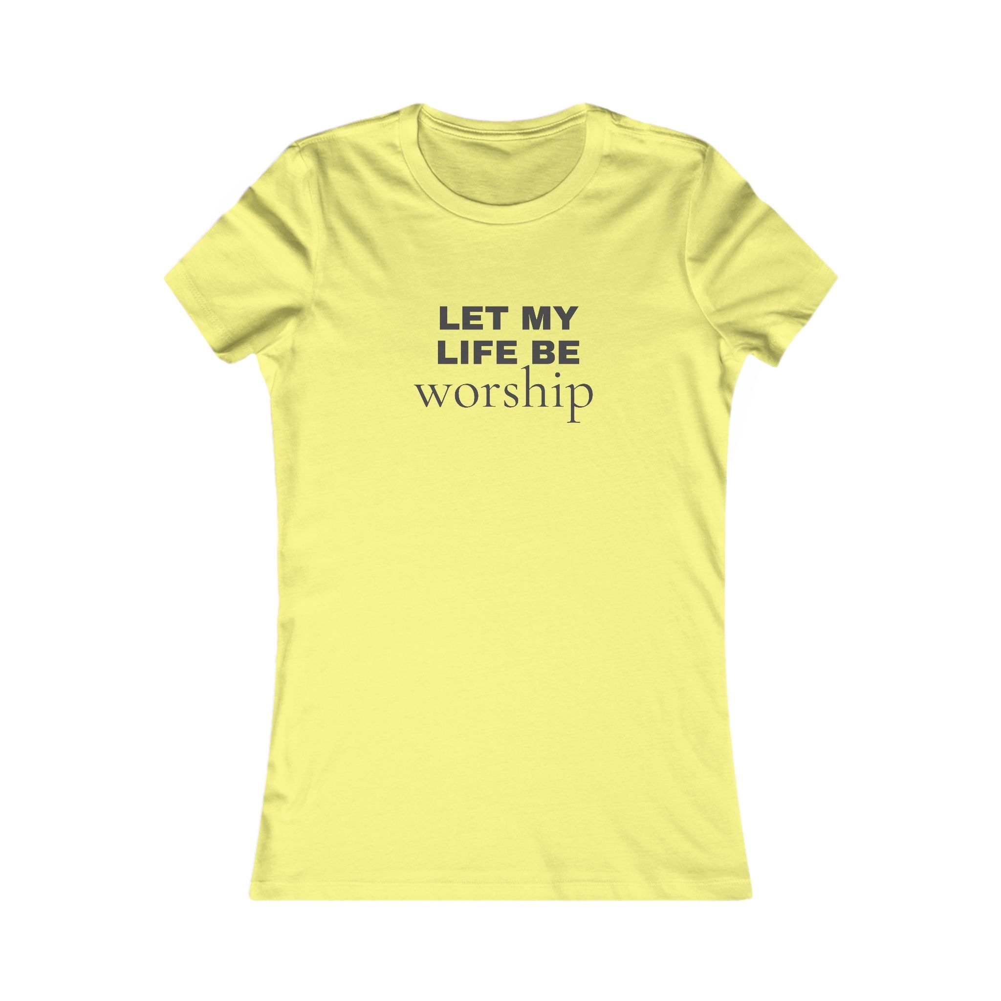 Let My Life Be Worship Women's Tee — Christian Faith Inspirational Shirt