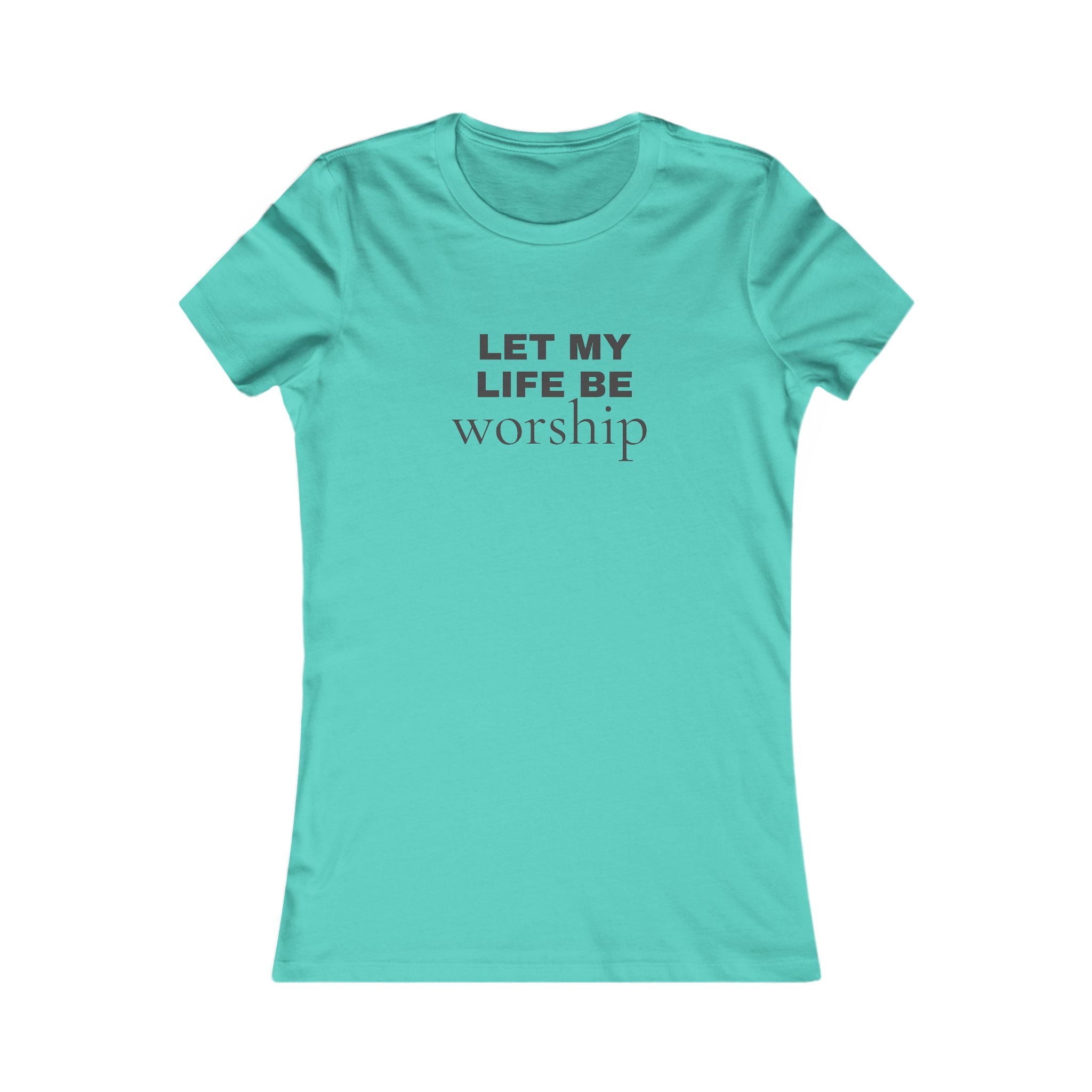 Let My Life Be Worship Women's Tee — Christian Faith Inspirational Shirt