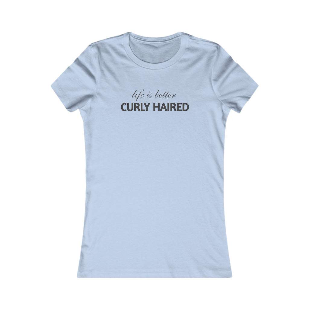 Life Is Better Curly Haired T-Shirt — Women's Curly Hair Pride Tee