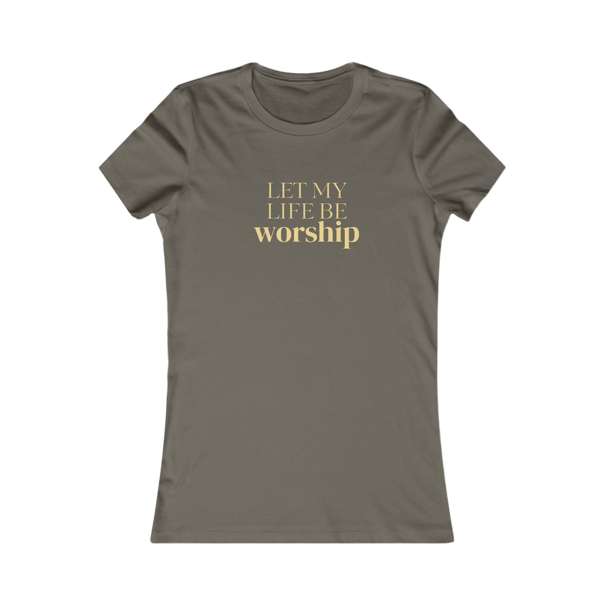 Women's Favorite Tee — 'Let My Life Be Worship' Inspirational Graphic T‑Shirt