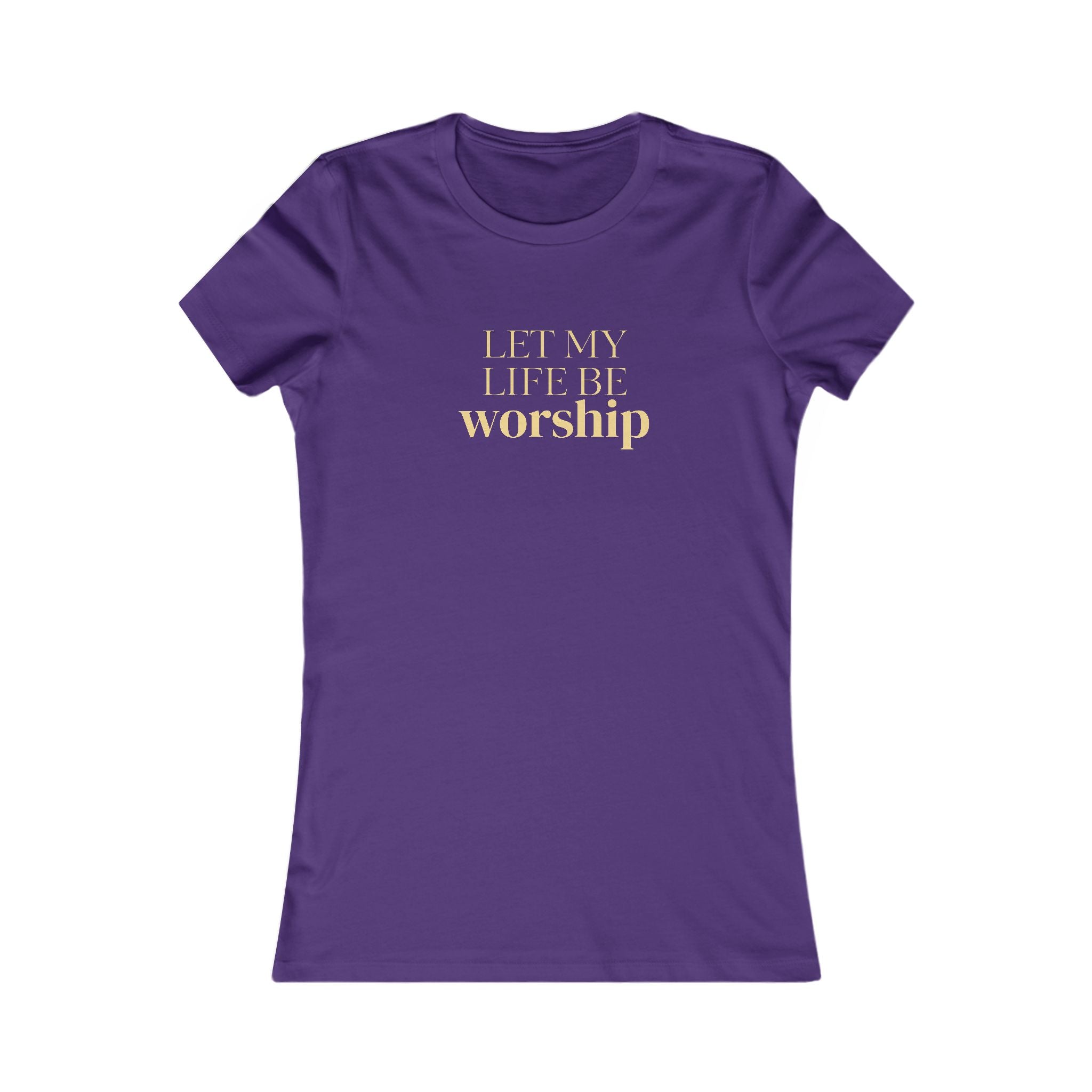 Women's Favorite Tee — 'Let My Life Be Worship' Inspirational Graphic T‑Shirt