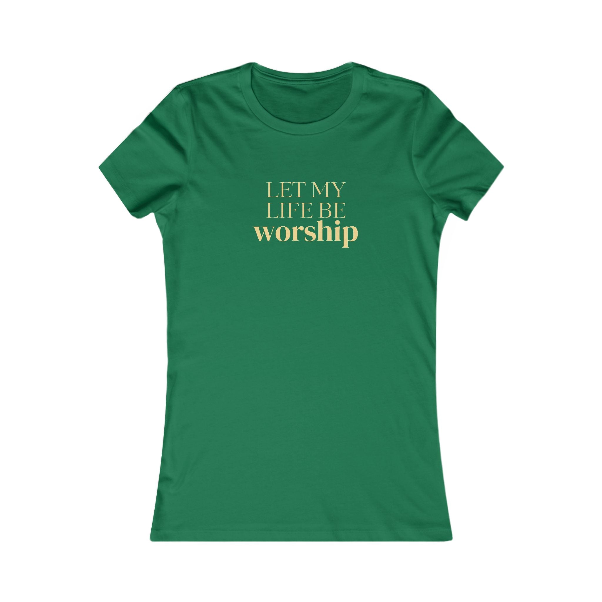 Women's Favorite Tee — 'Let My Life Be Worship' Inspirational Graphic T‑Shirt