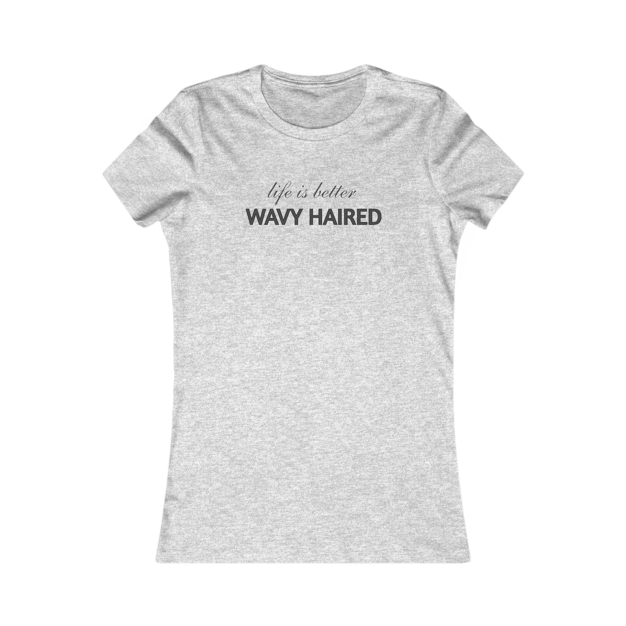 Life Is Better Wavy Haired Tee