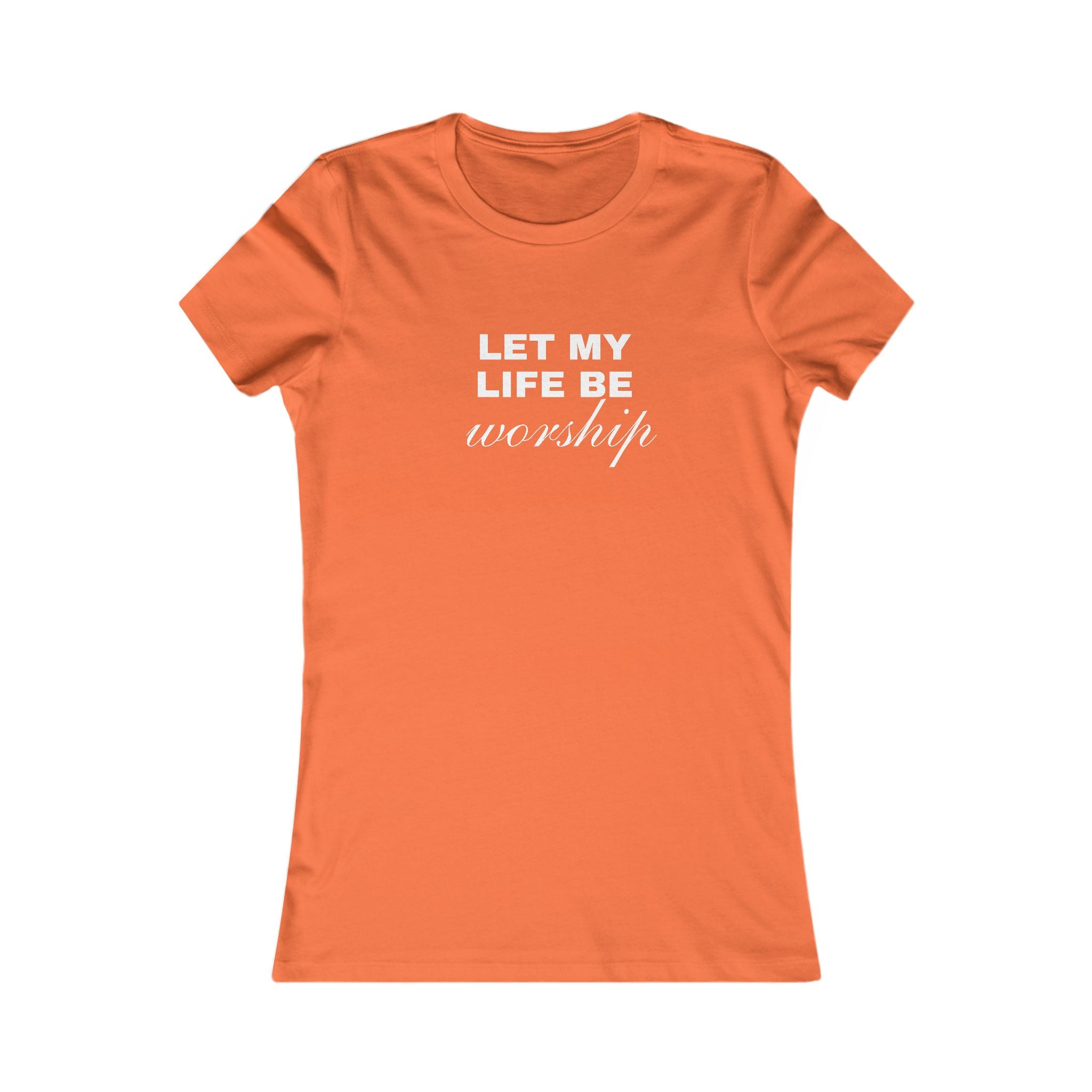 Let My Life Be Worship Women's Tee — Christian Faith Inspirational Shirt