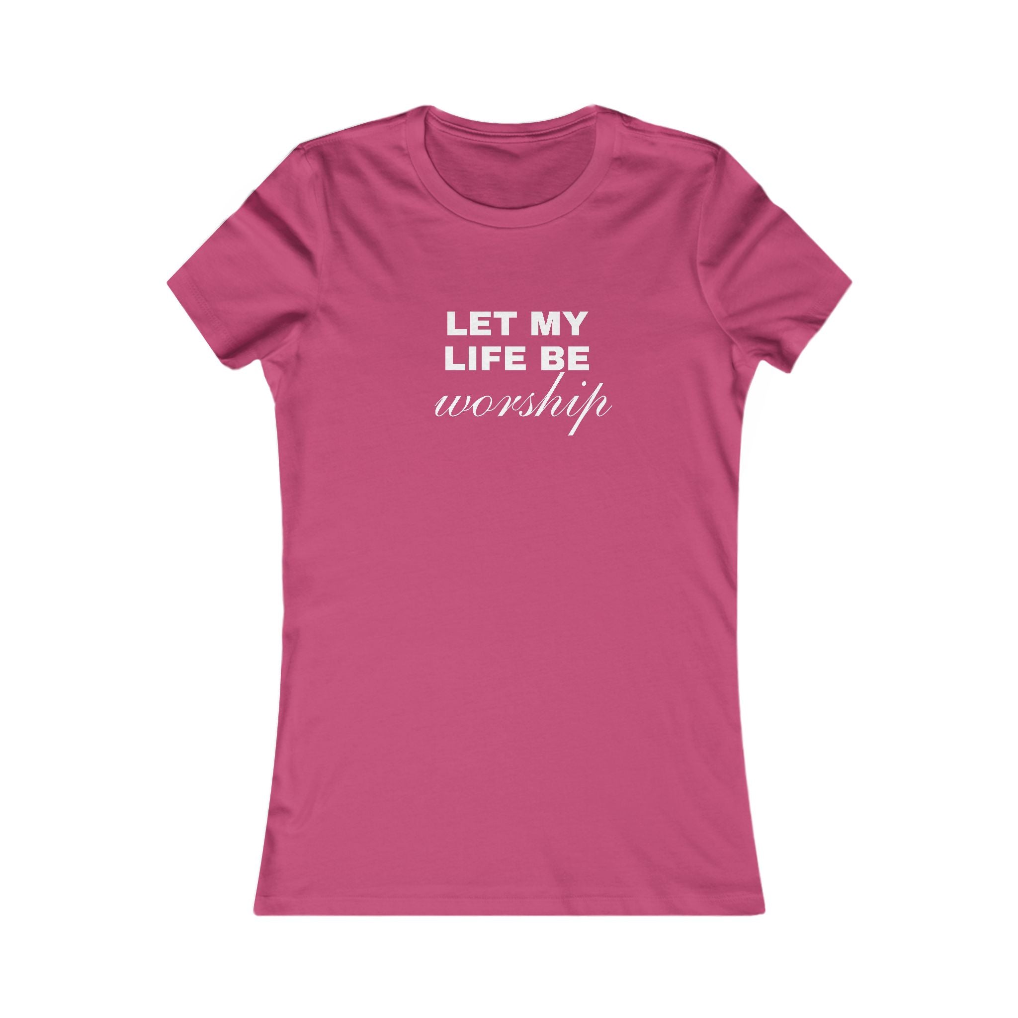 Let My Life Be Worship Women's Tee — Christian Faith Inspirational Shirt