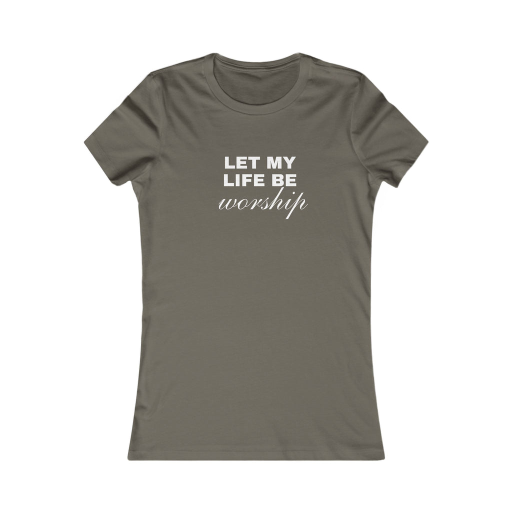 Let My Life Be Worship Women's Tee — Christian Faith Inspirational Shirt