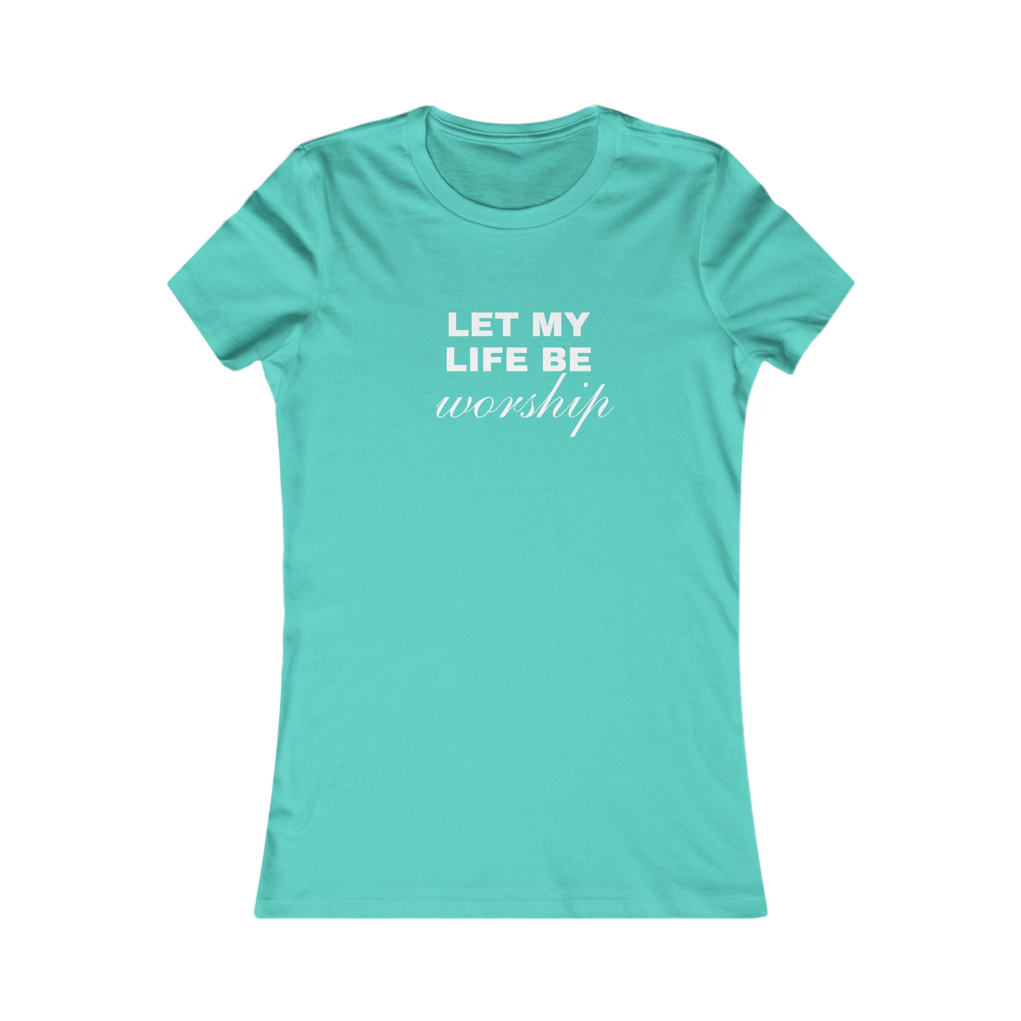 Let My Life Be Worship Women's Tee — Christian Faith Inspirational Shirt