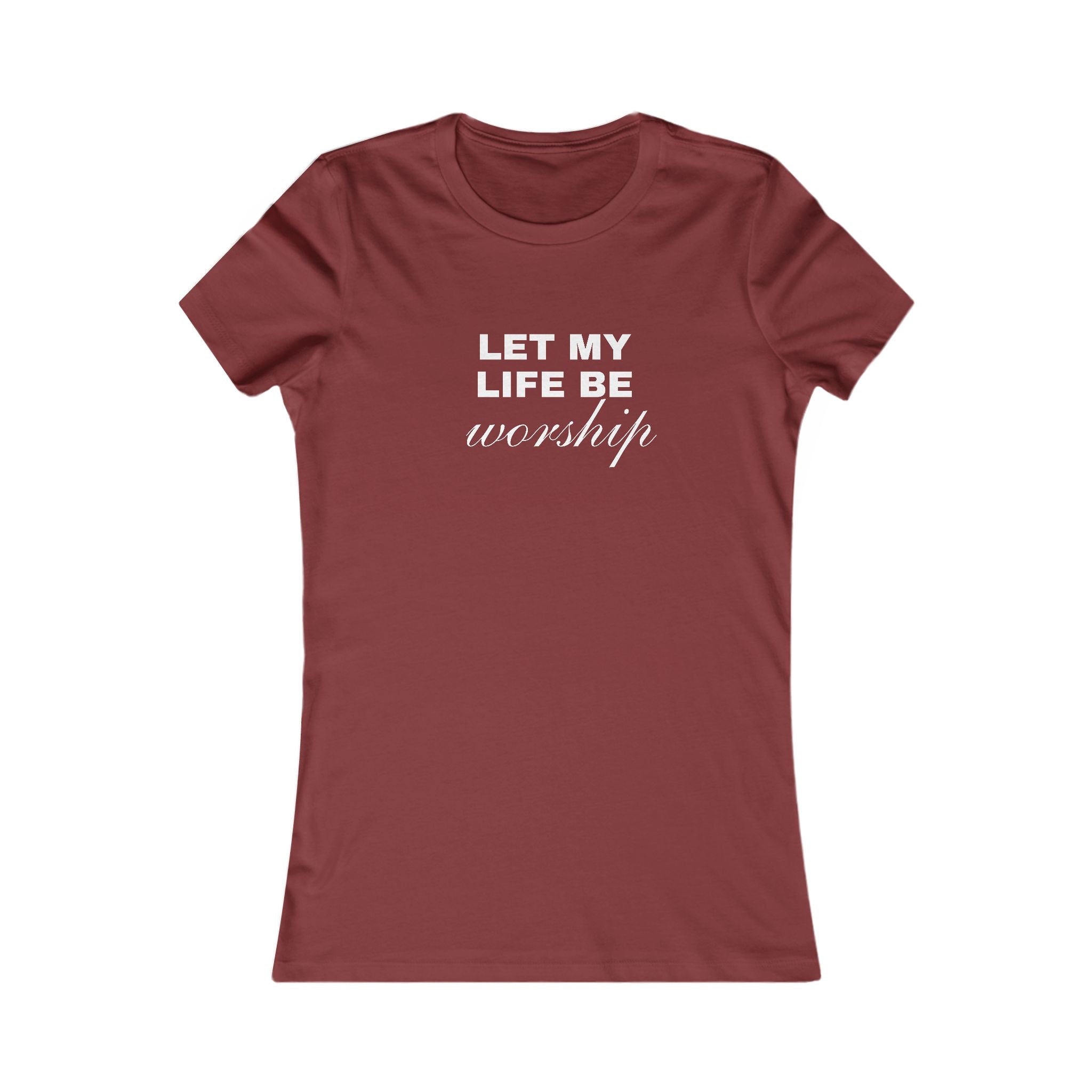 Let My Life Be Worship Women's Tee — Christian Faith Inspirational Shirt