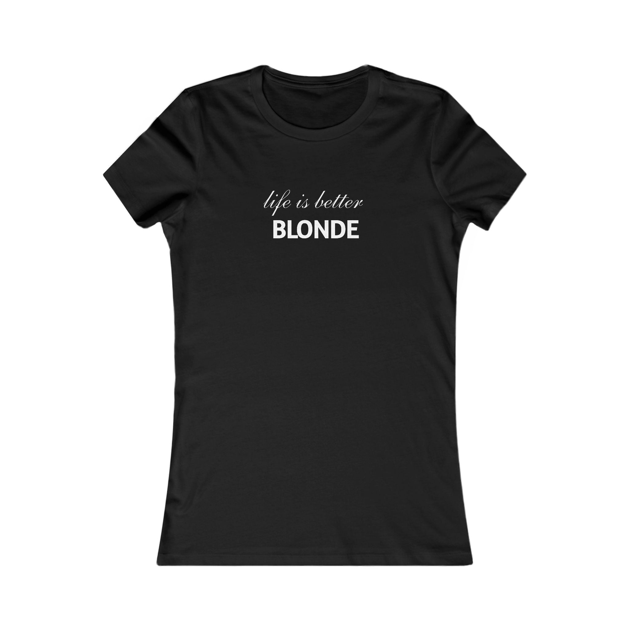 Life Is Better Blonde Women's Tee