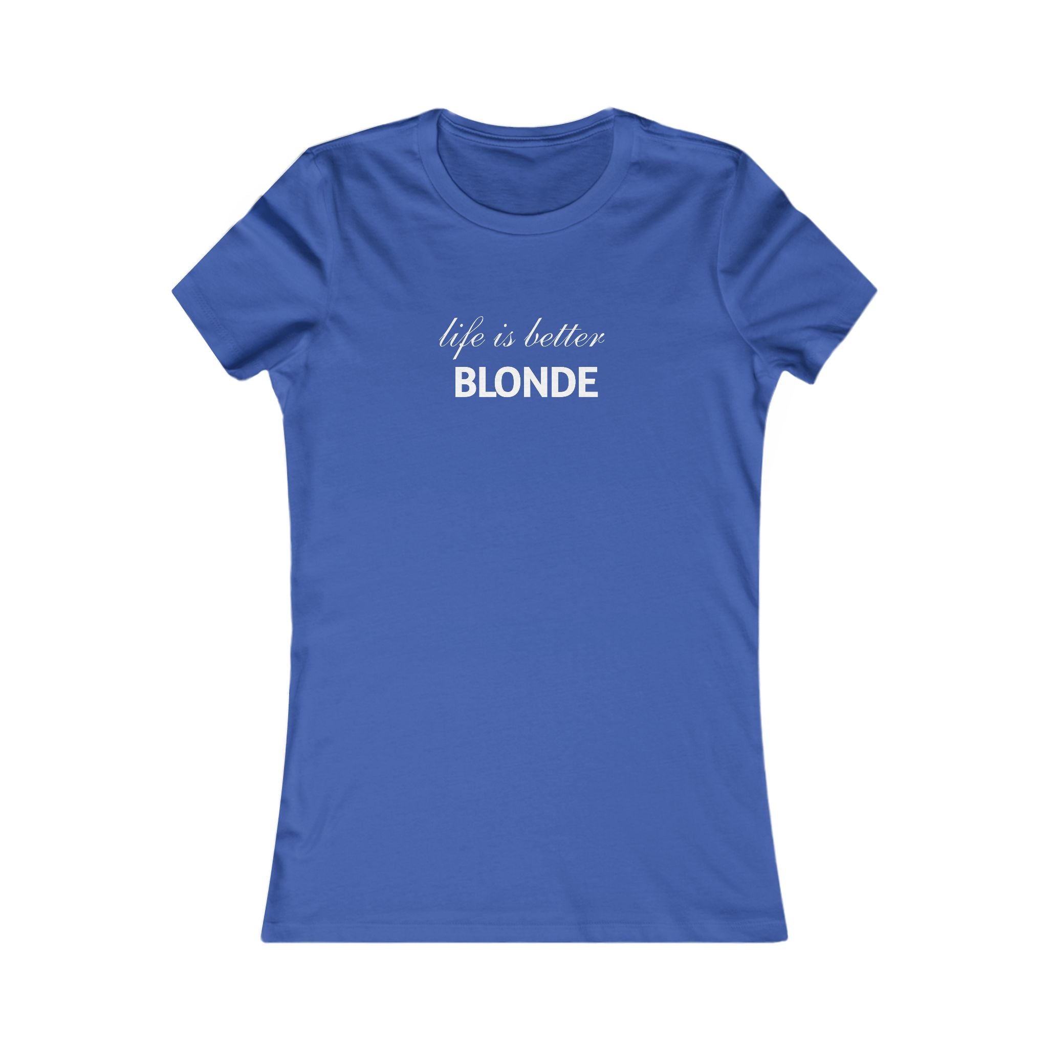 Life Is Better Blonde Women's Tee
