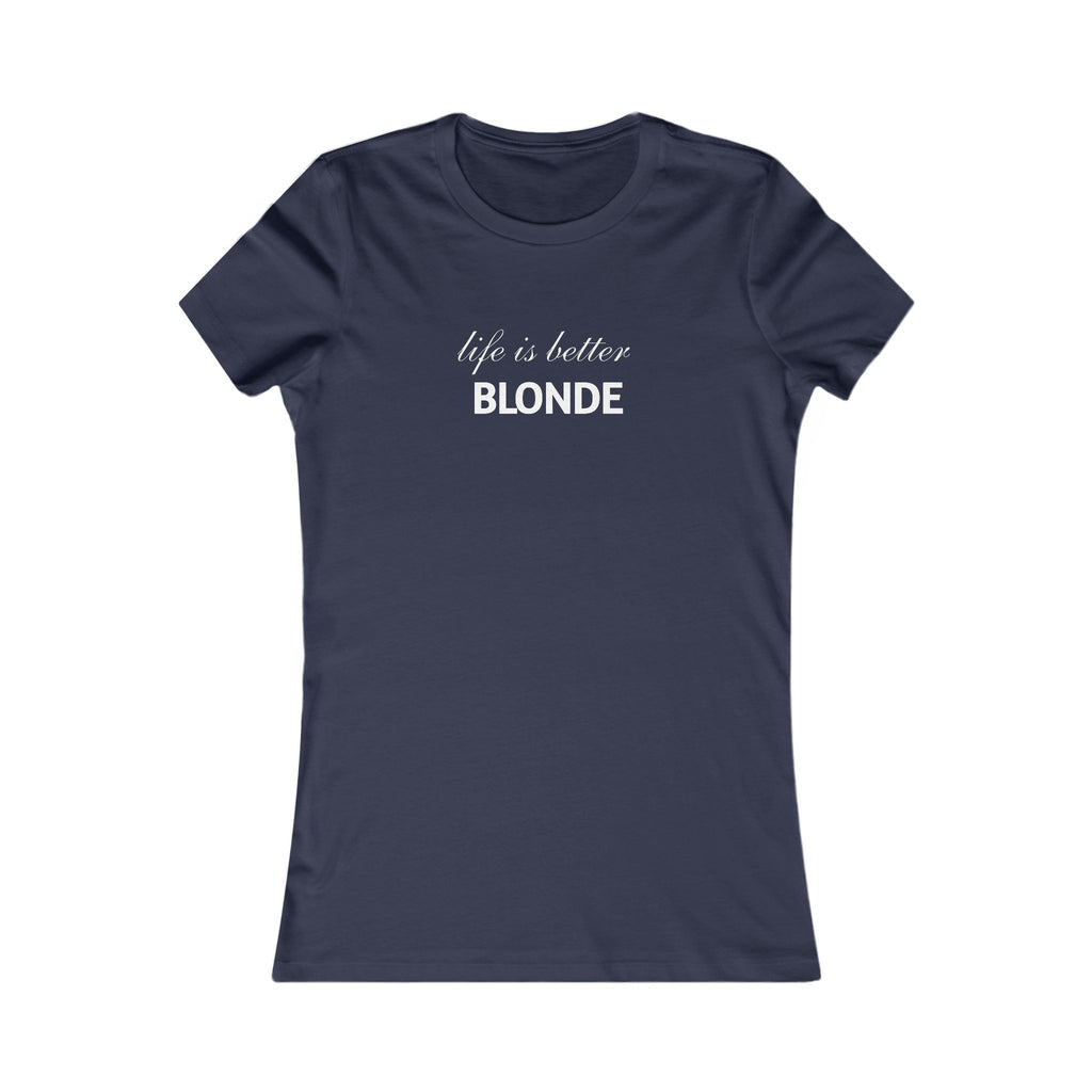 Life Is Better Blonde Women's Tee