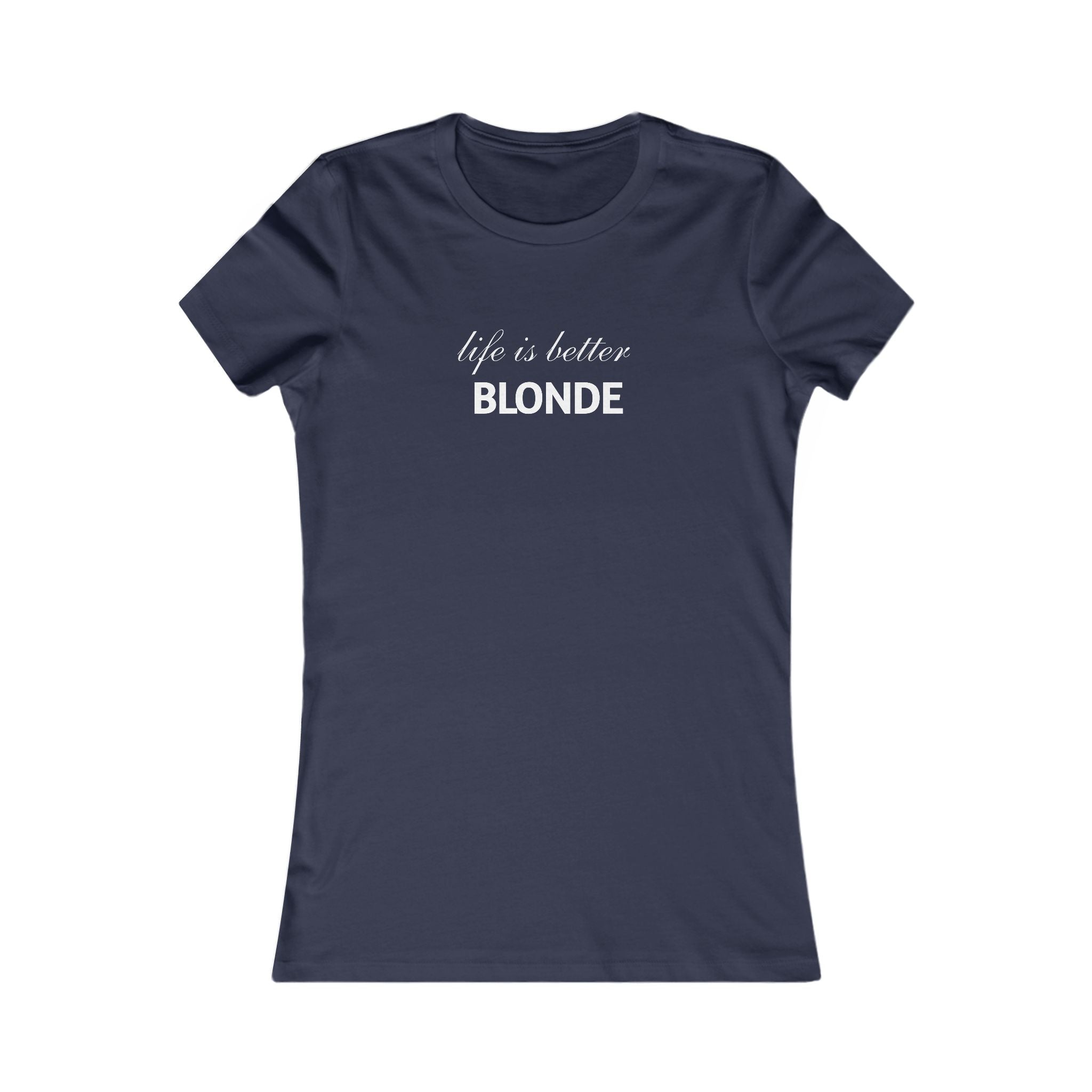Life Is Better Blonde Women's Tee