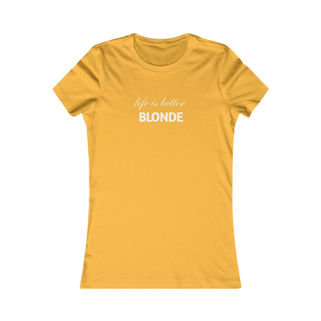 Life Is Better Blonde Women's Tee