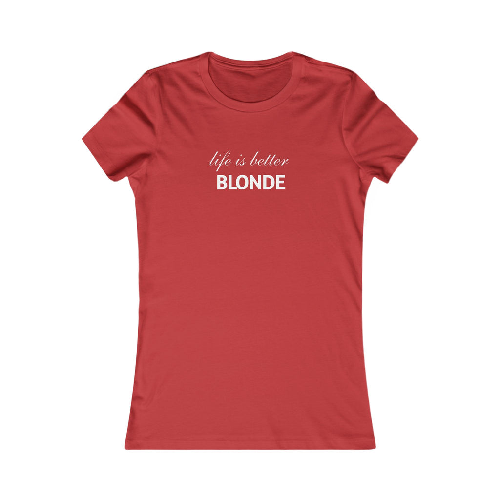Life Is Better Blonde Women's Tee