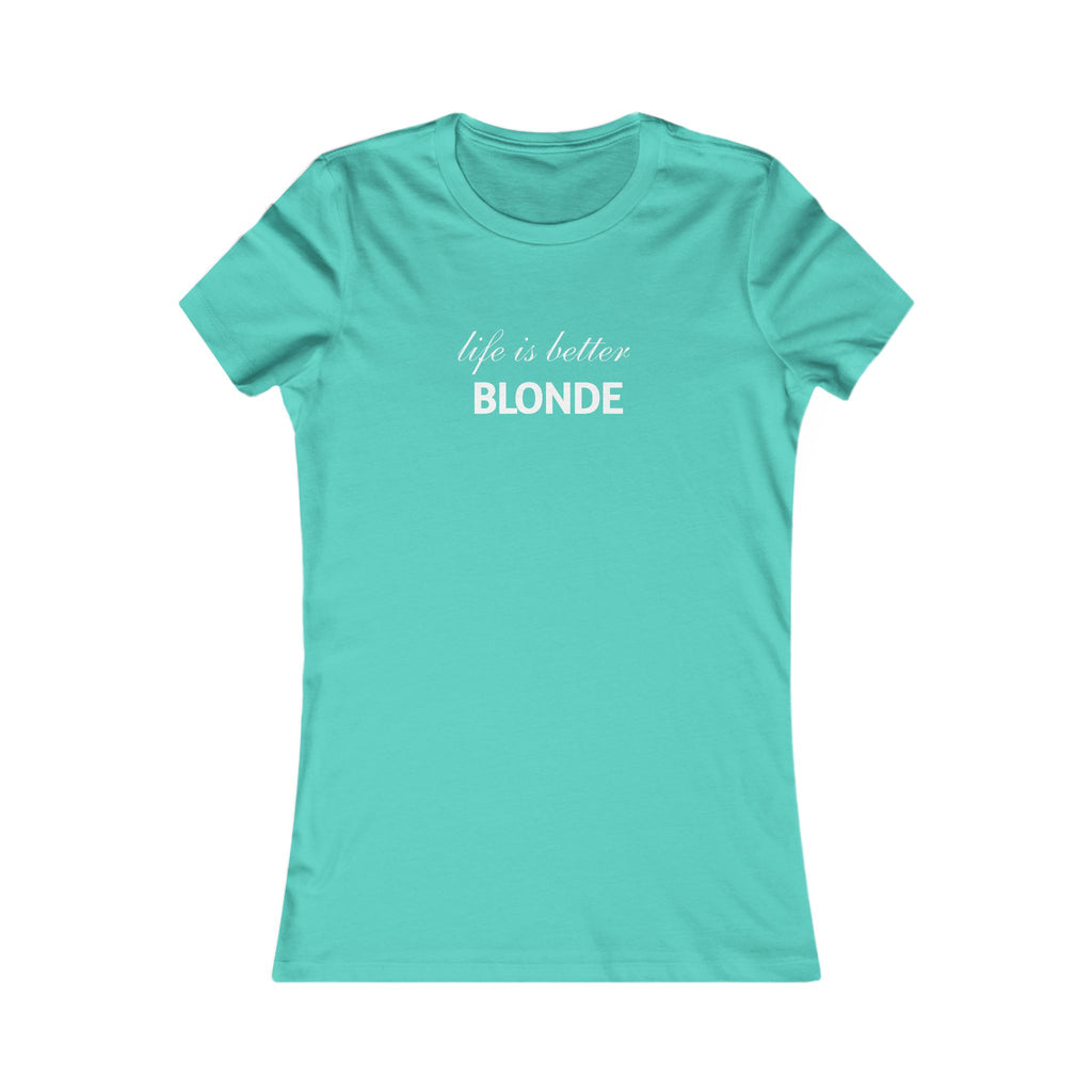Life Is Better Blonde Women's Tee